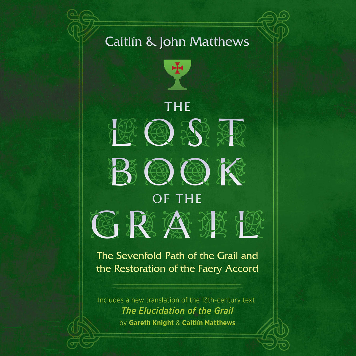 Lost Book of the Grail: The Sevenfold Path of the Grail and the Restoration of the Faery Accord