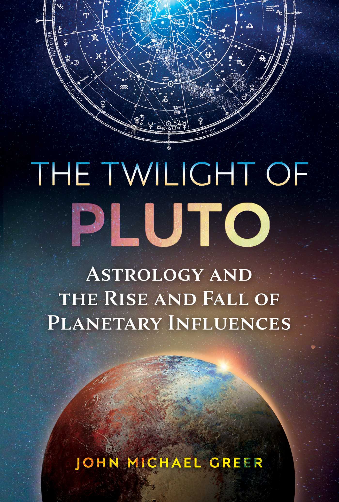 Twilight of Pluto: Astrology and the Rise and Fall of Planetary Influences