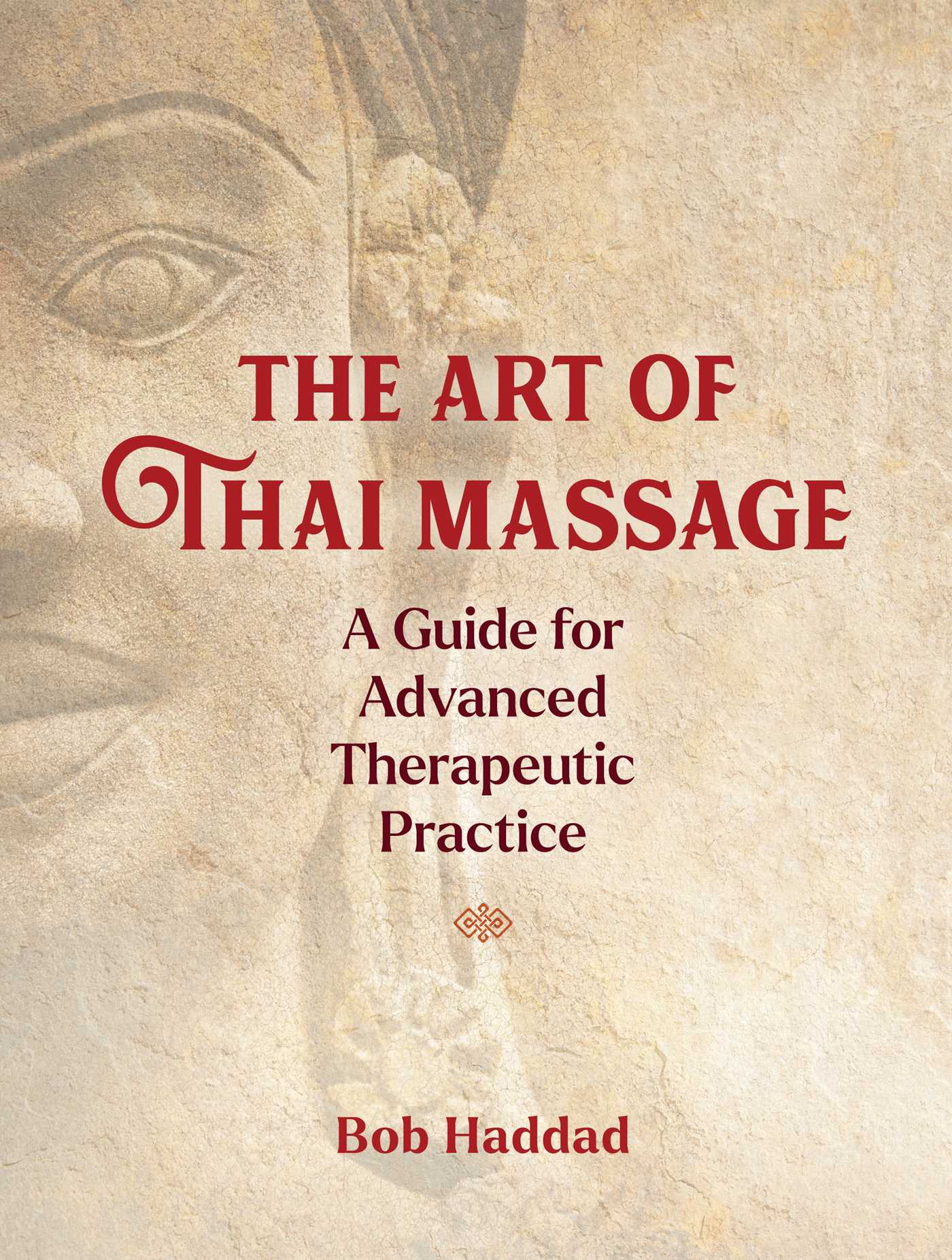 Art of Thai Massage: A Guide for Advanced Therapeutic Practice