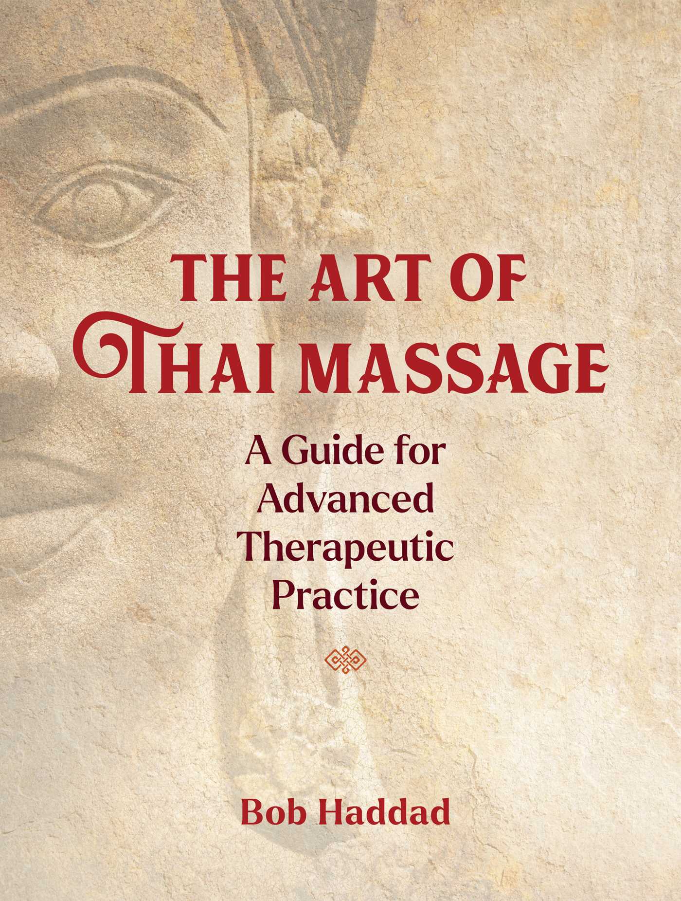 Art of Thai Massage: A Guide for Advanced Therapeutic Practice