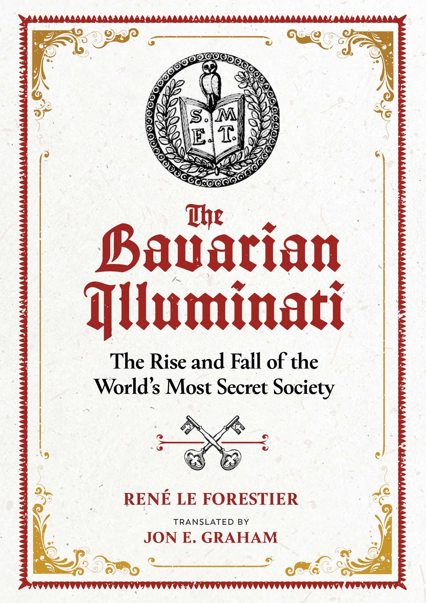 Bavarian Illuminati: The Rise and Fall of the World's Most Secret Society
