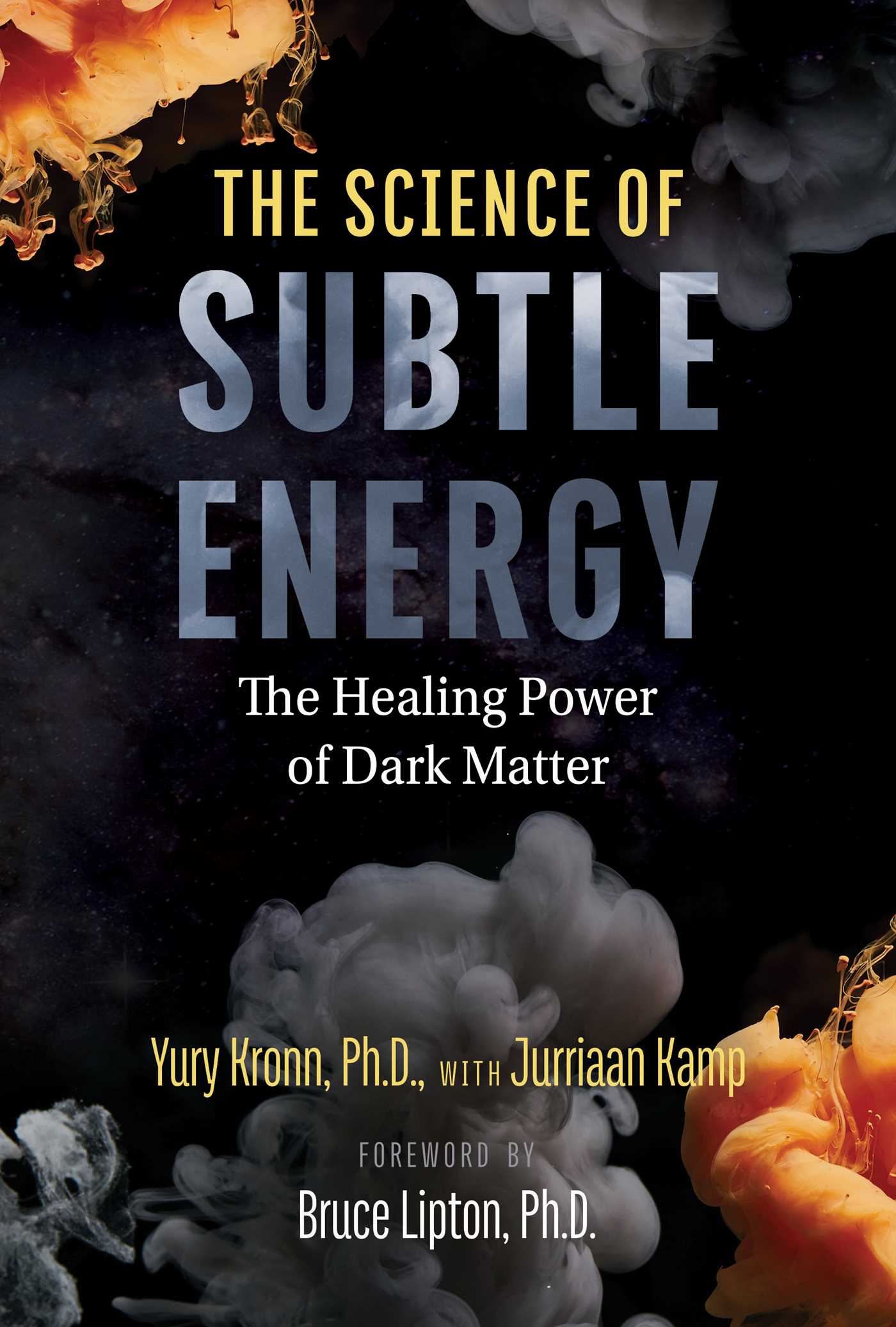 Science of Subtle Energy: The Healing Power of Dark Matter