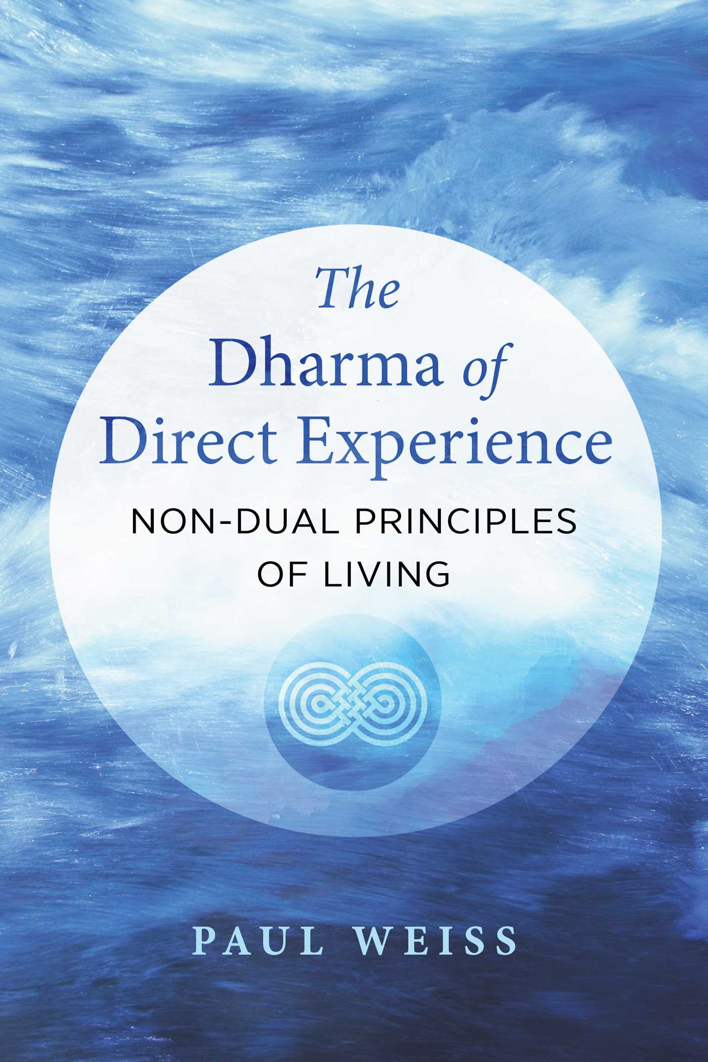 Dharma of Direct Experience: Non-Dual Principles of Living