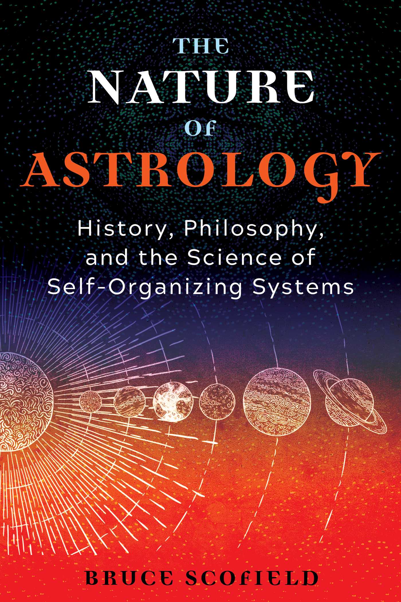 Nature of Astrology: History, Philosophy, and the Science of Self-Organizing Systems