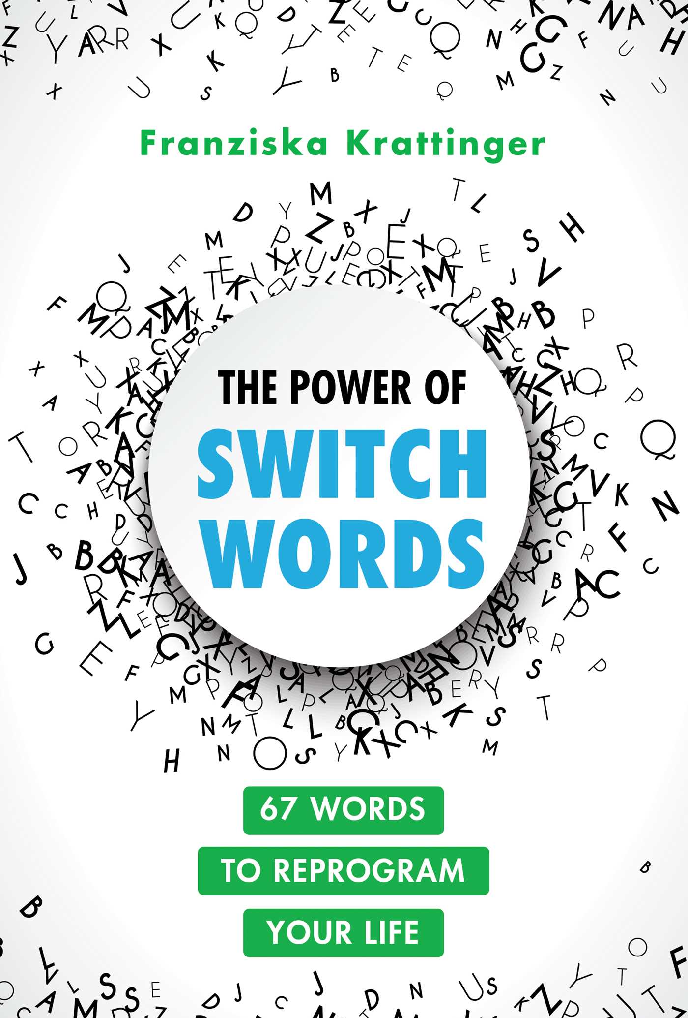 Power of Switchwords: 67 Words to Reprogram Your Life