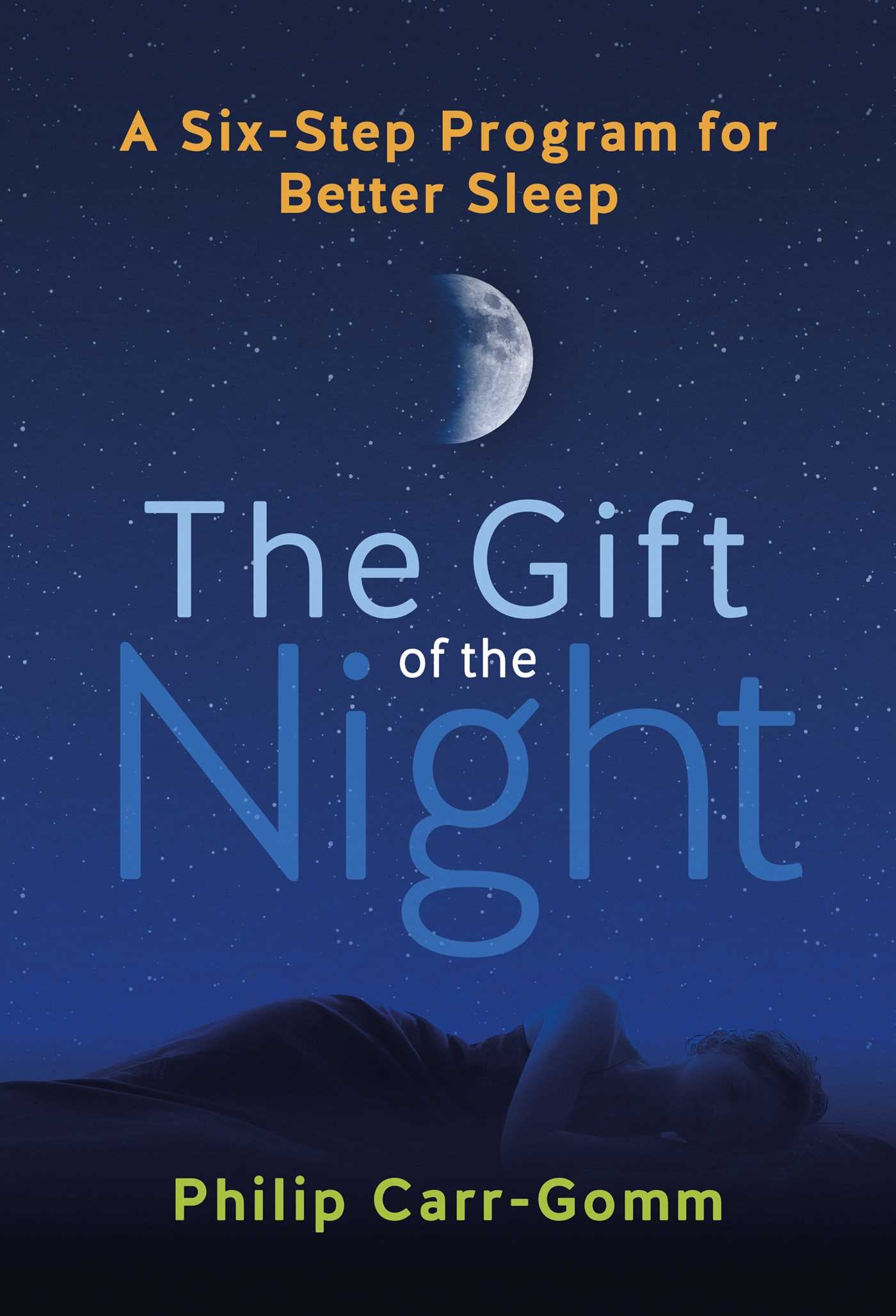 Gift of the Night: A Six-Step Program for Better Sleep