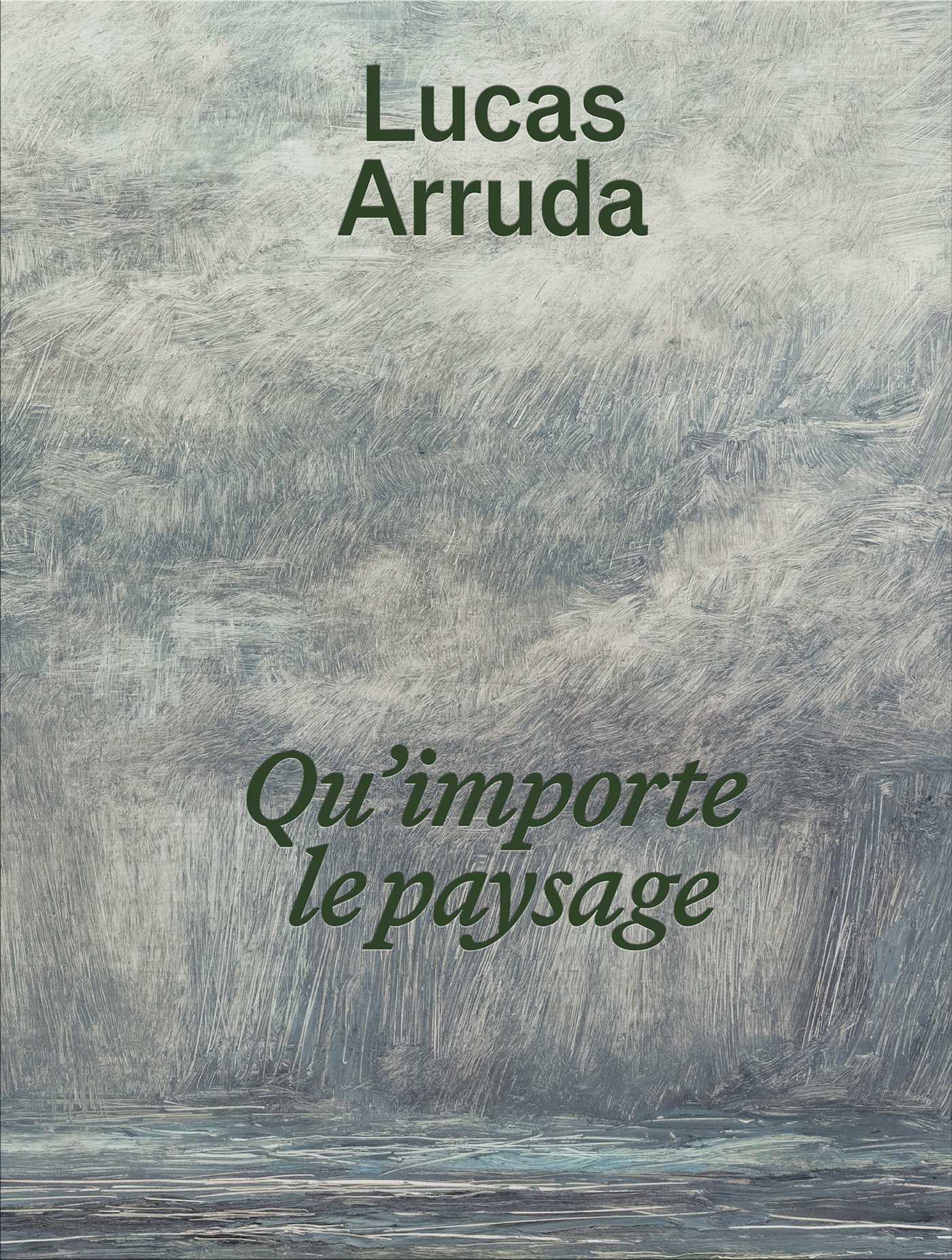 Lucas Arruda: Qu'importe le paysage
