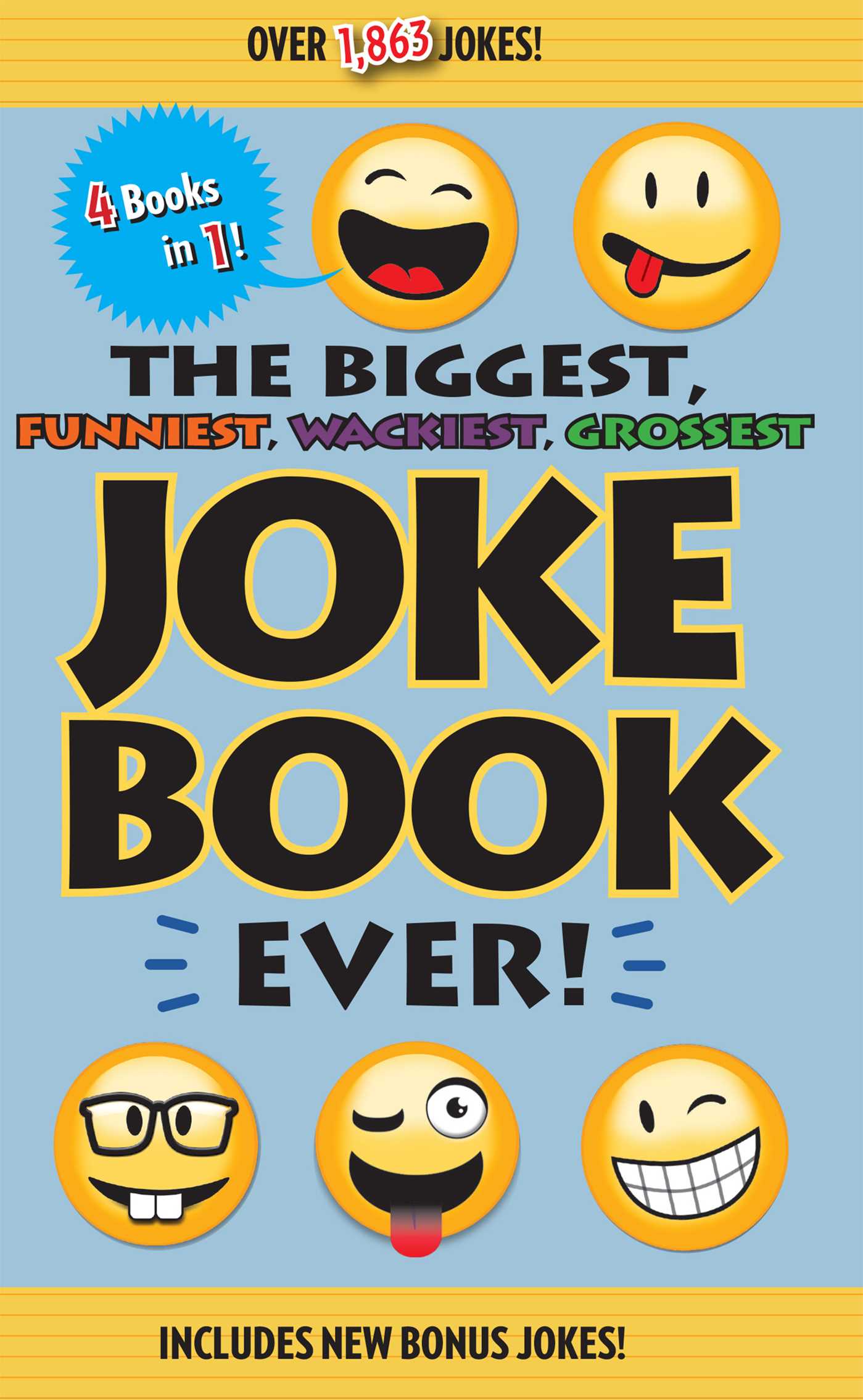 Biggest, Funniest, Wackiest, Grossest Joke Book Ever!