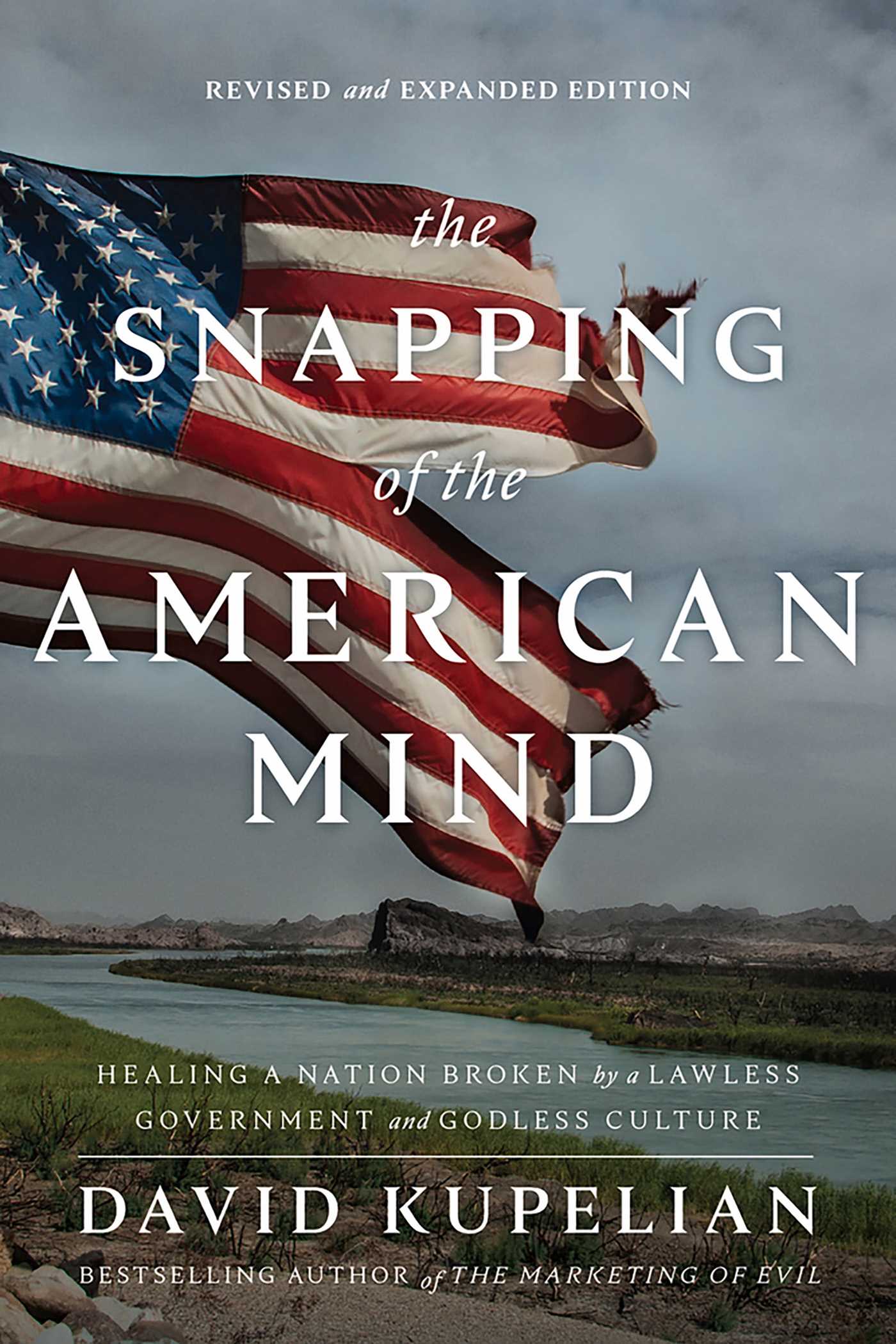 Snapping of the American Mind: Healing a Nation Broken by a Lawless Government and Godless Culture