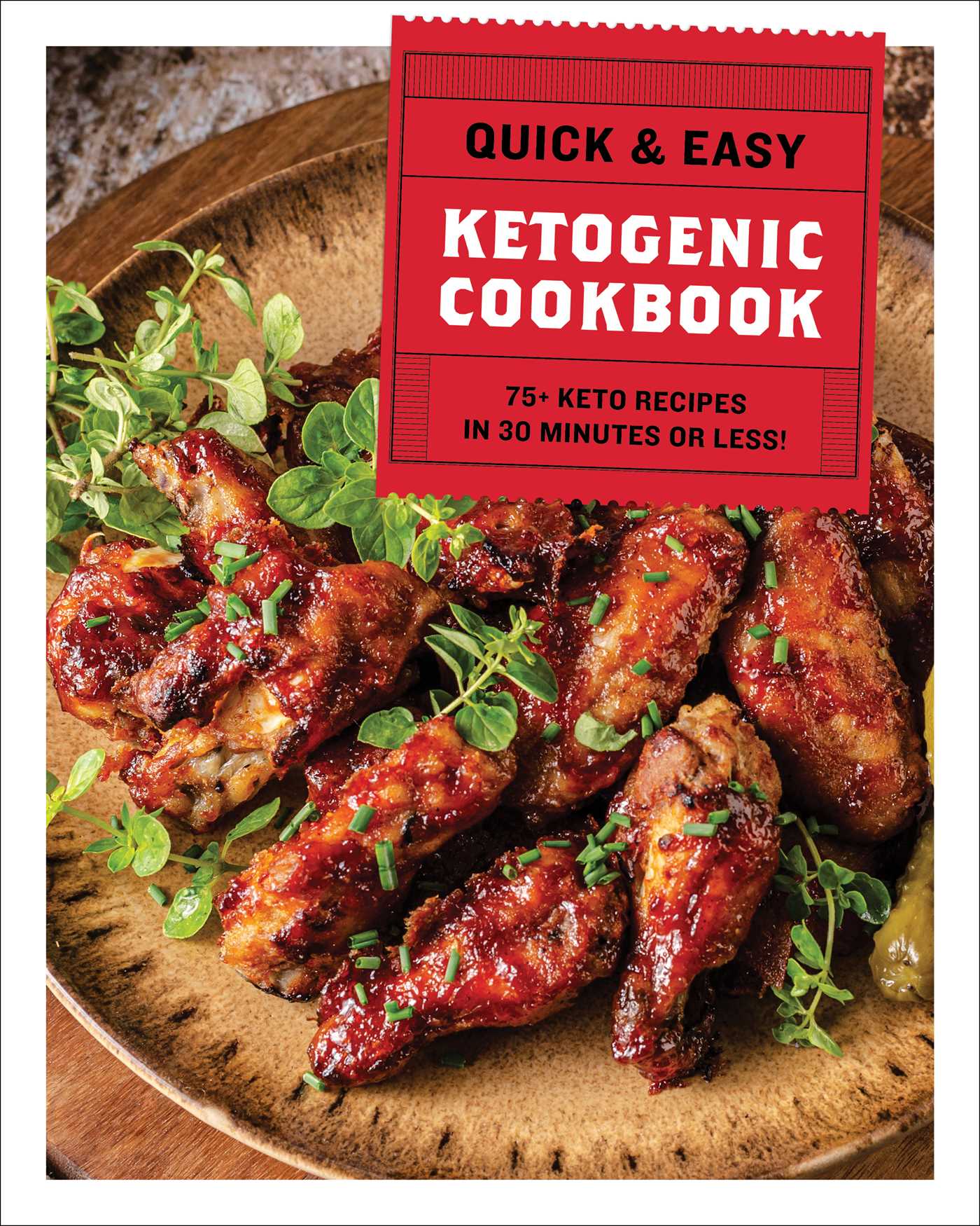 Quick & Easy Ketogenic Cookbook: 75 Keto Recipes in 30 Minutes or Less
