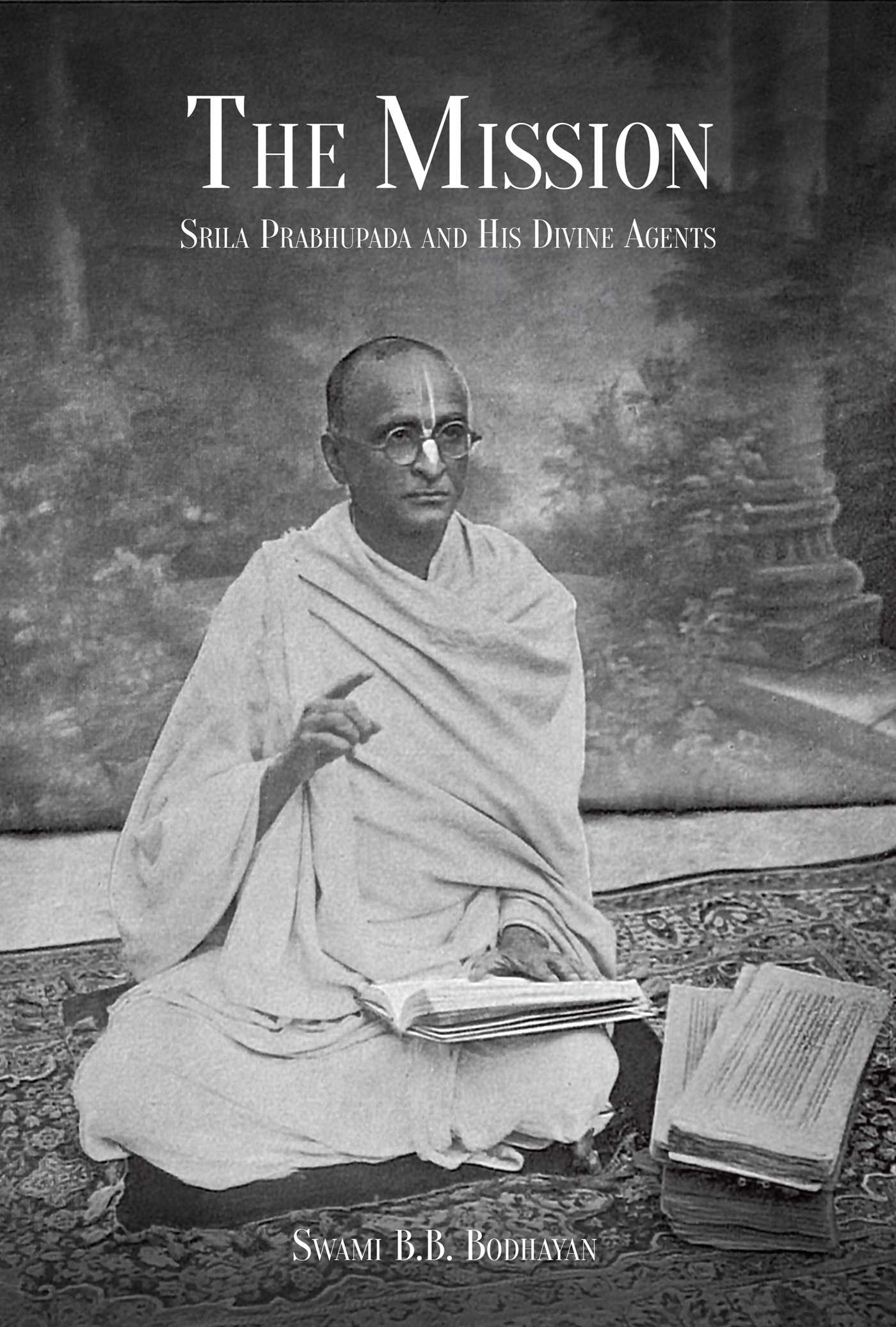 Mission: Srila Prabhupada and His Divine Agents