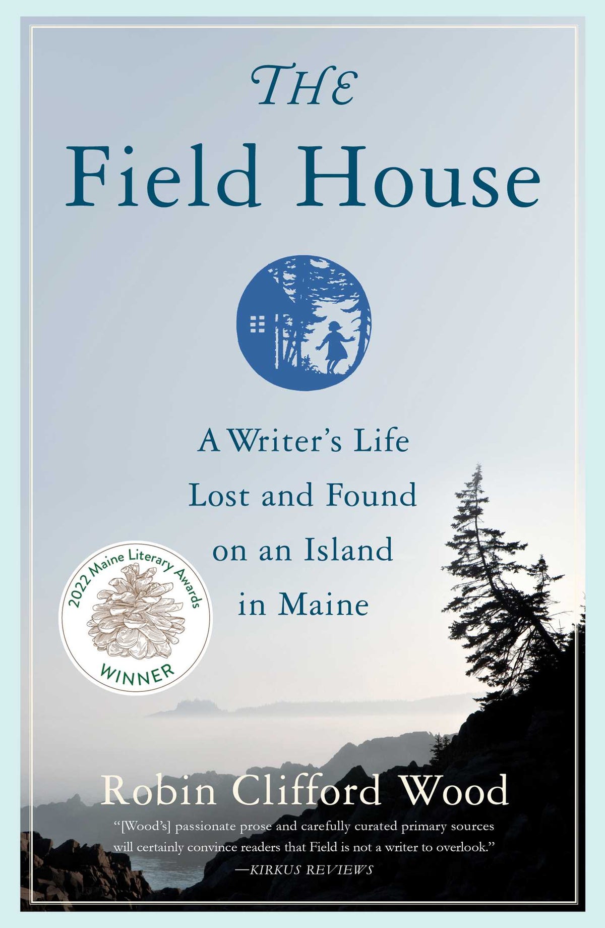 Field House: A Writer's Life Lost and Found on an Island in Maine
