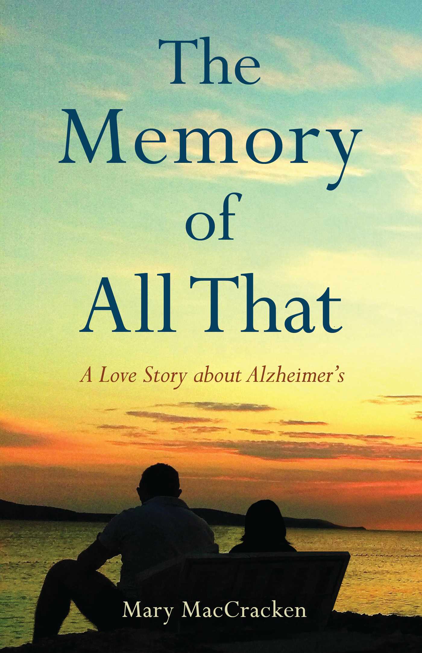 Memory of All That: A Love Story about Alzheimer's