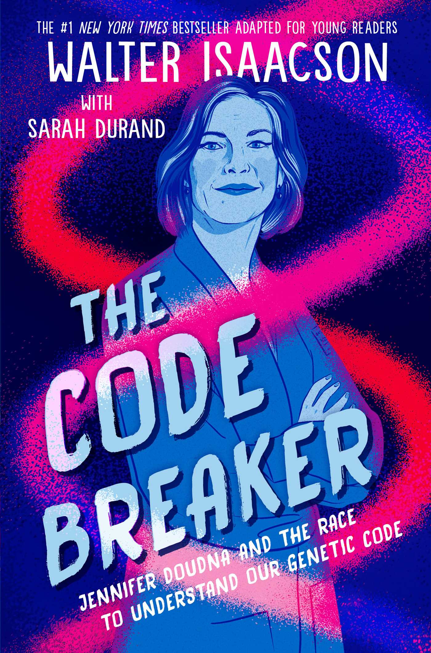 Code Breaker -- Young Readers Edition: Jennifer Doudna and the Race to Understand Our Genetic Code