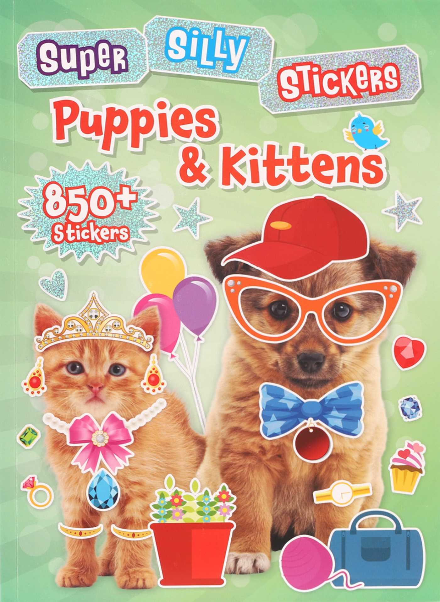 Super Silly Stickers: Puppies & Kittens Sticker Book for Kids