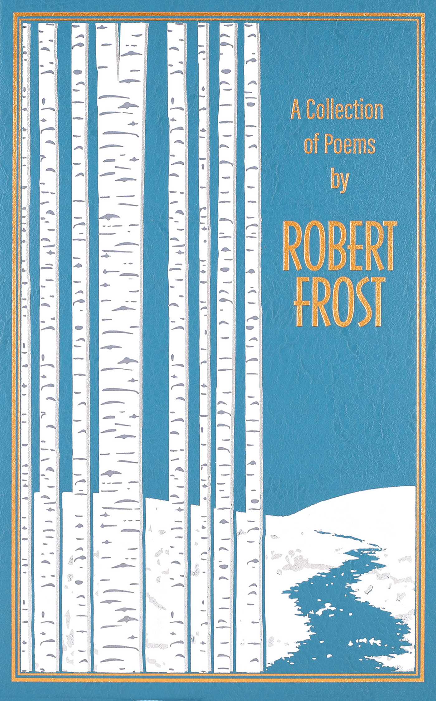 Collection of Poems by Robert Frost (Deluxe Leatherbound Edition)
