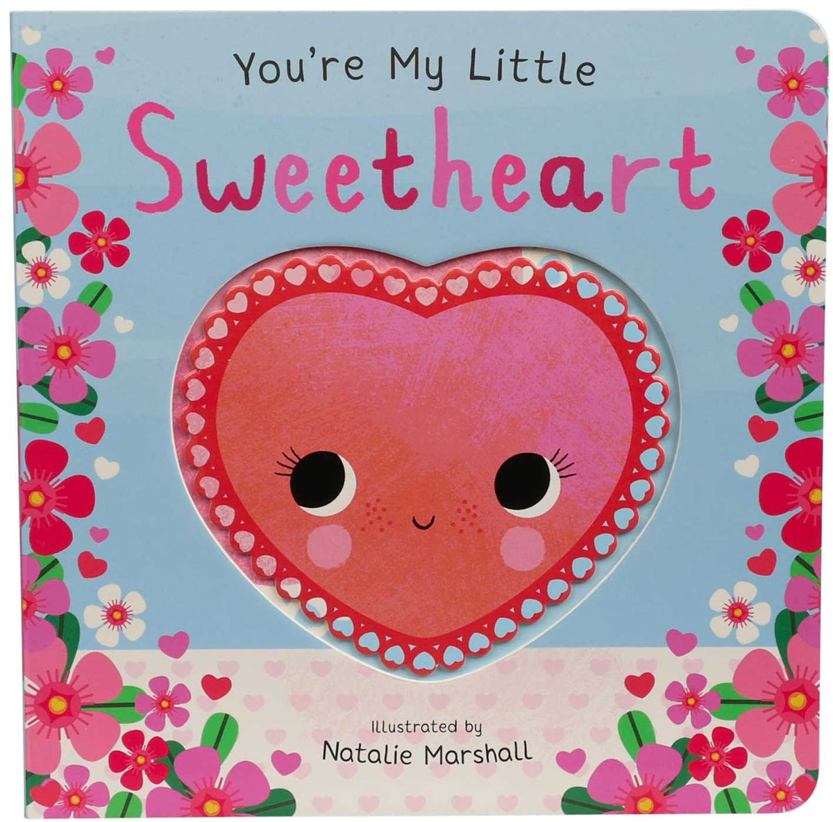 You're My Little Sweetheart (Board Book for Babies and Toddlers 0-2 years old)