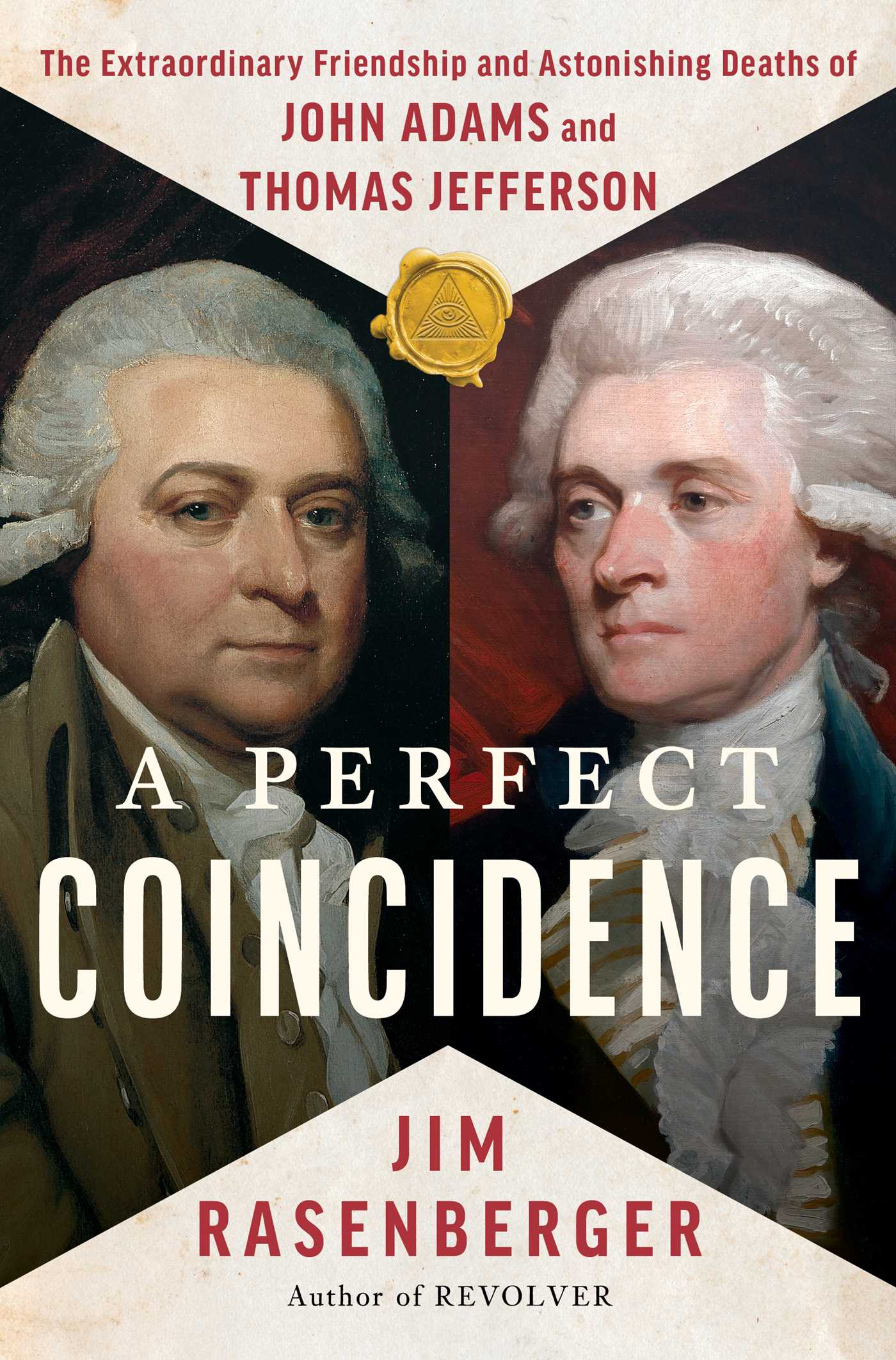Perfect Coincidence: The Extraordinary Friendship and Astonishing Deaths of John Adams and Thomas Jefferson