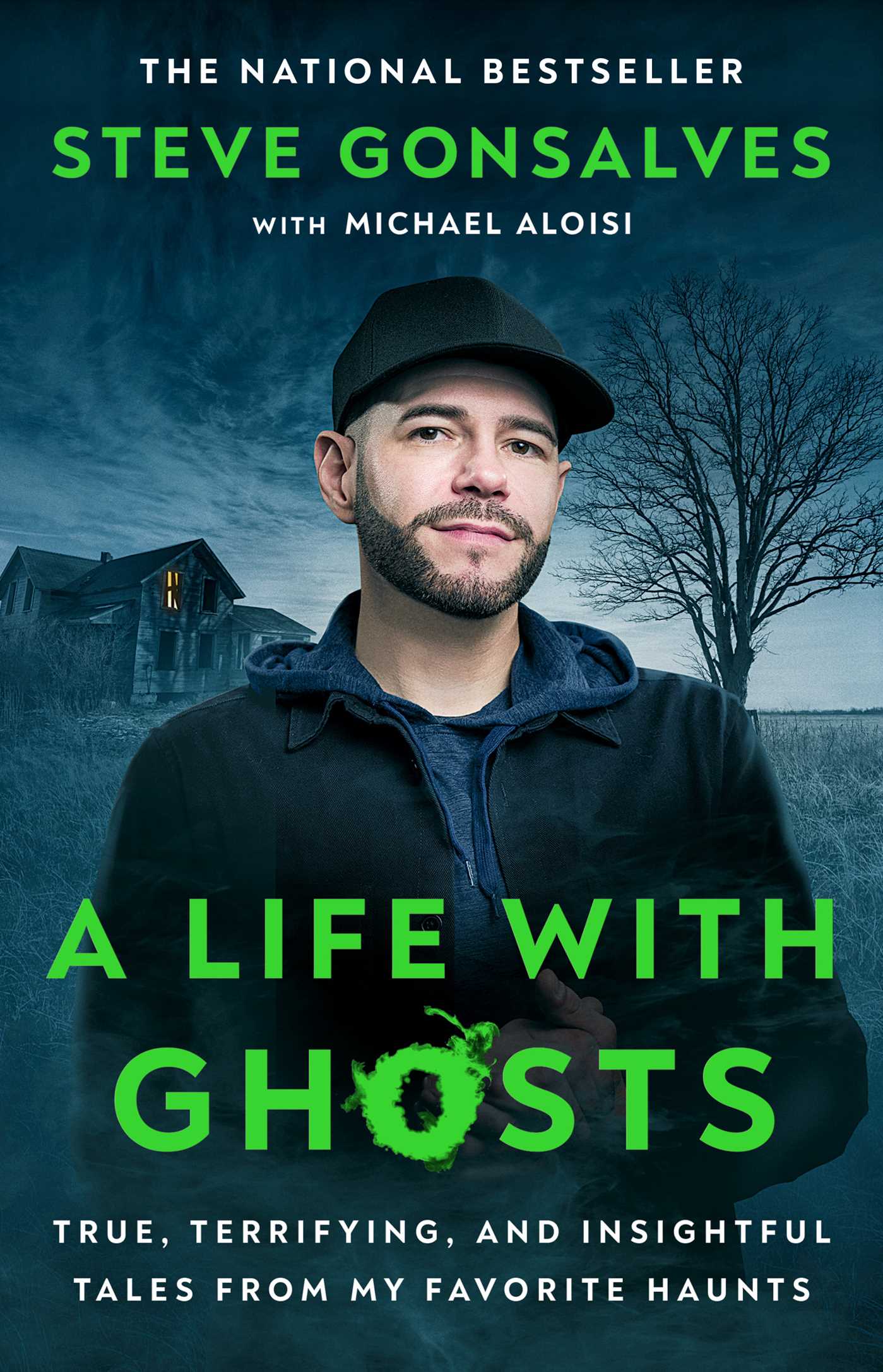 Life with Ghosts: True, Terrifying, and Insightful Tales from My Favorite Haunts