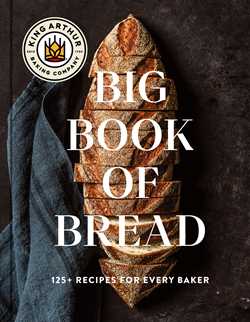 The King Arthur Baking Company Big Book of Bread