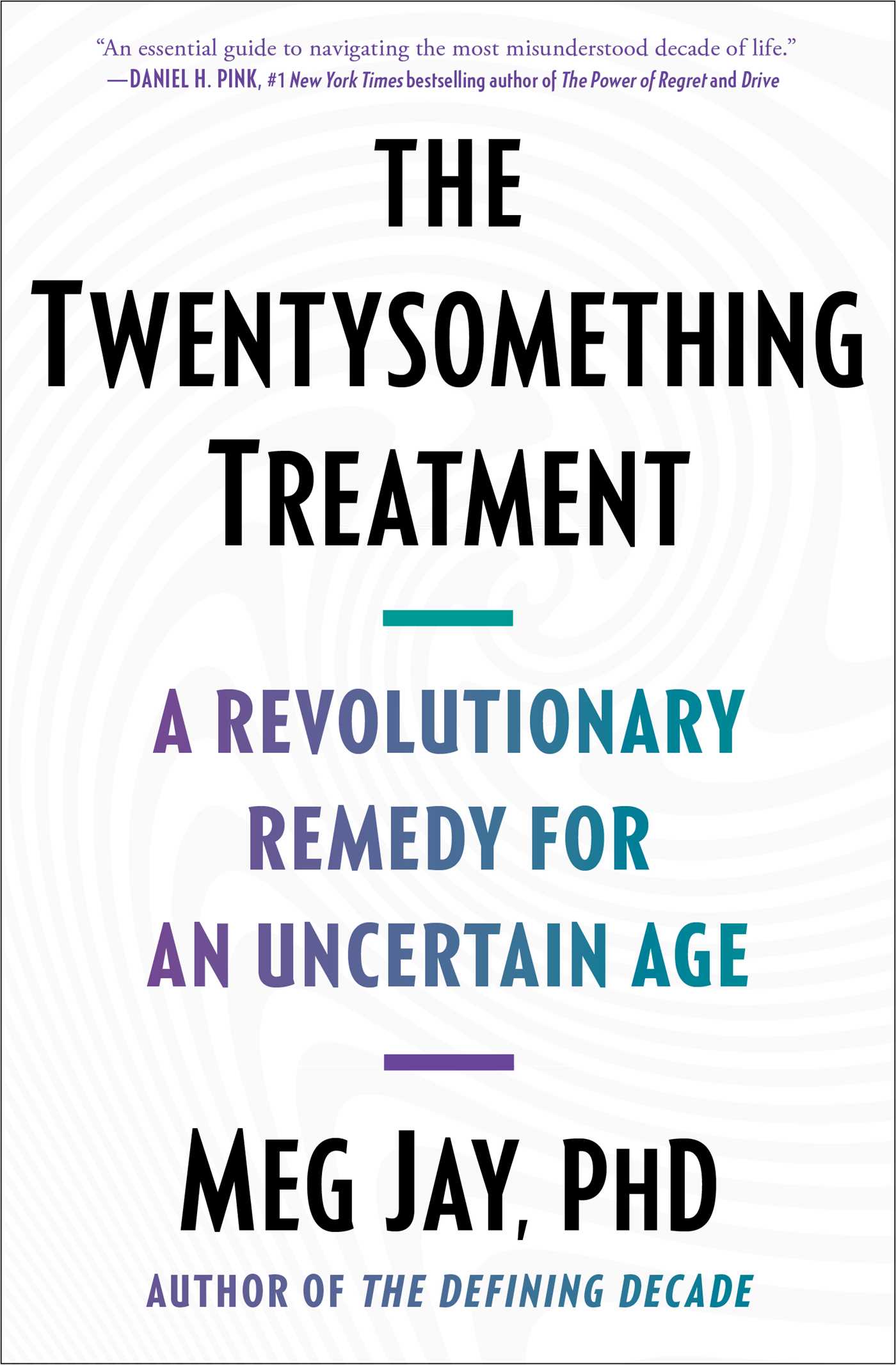 Twentysomething Treatment: A Revolutionary Remedy for an Uncertain Age