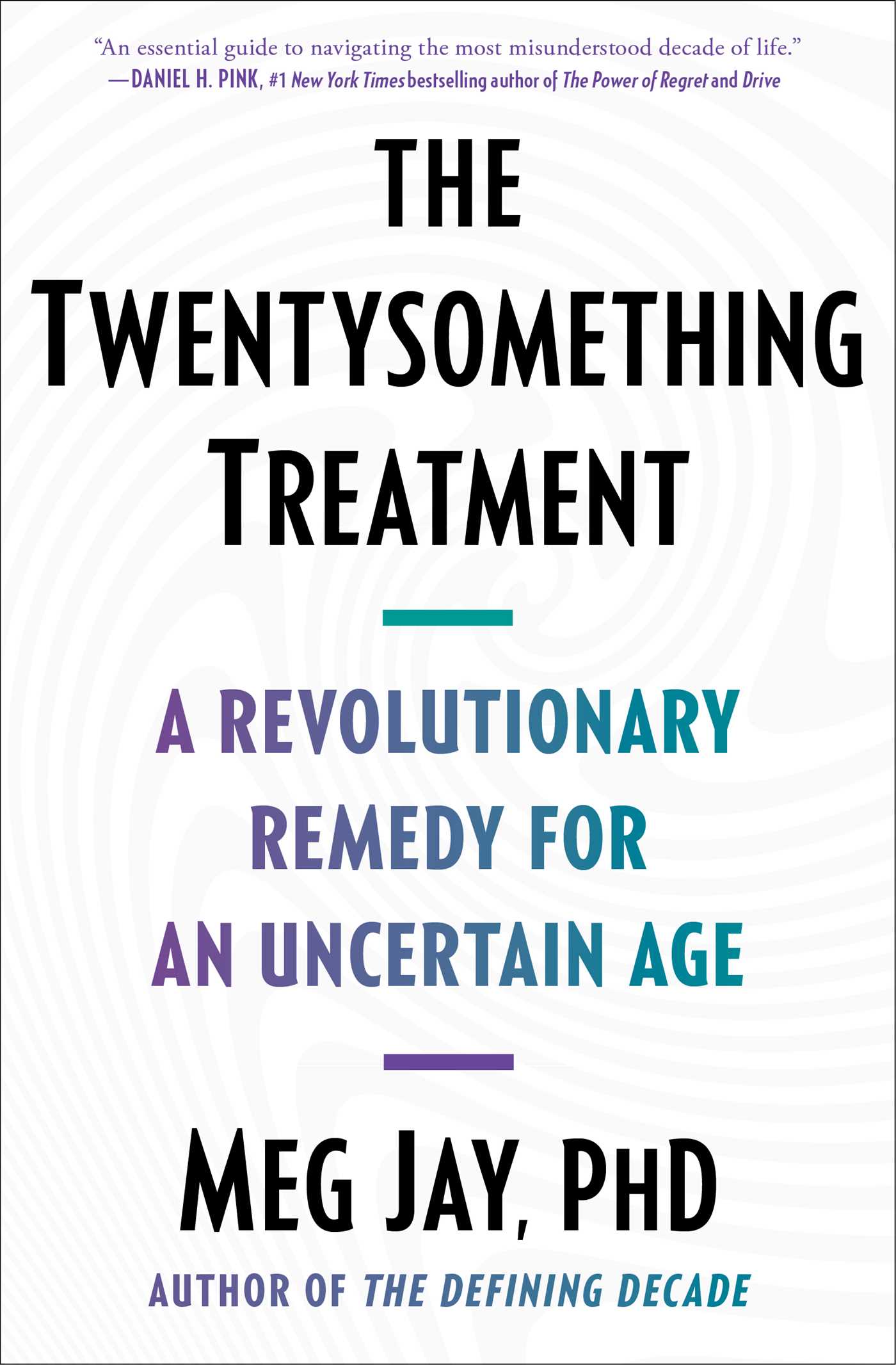 Twentysomething Treatment: A Revolutionary Remedy for an Uncertain Age