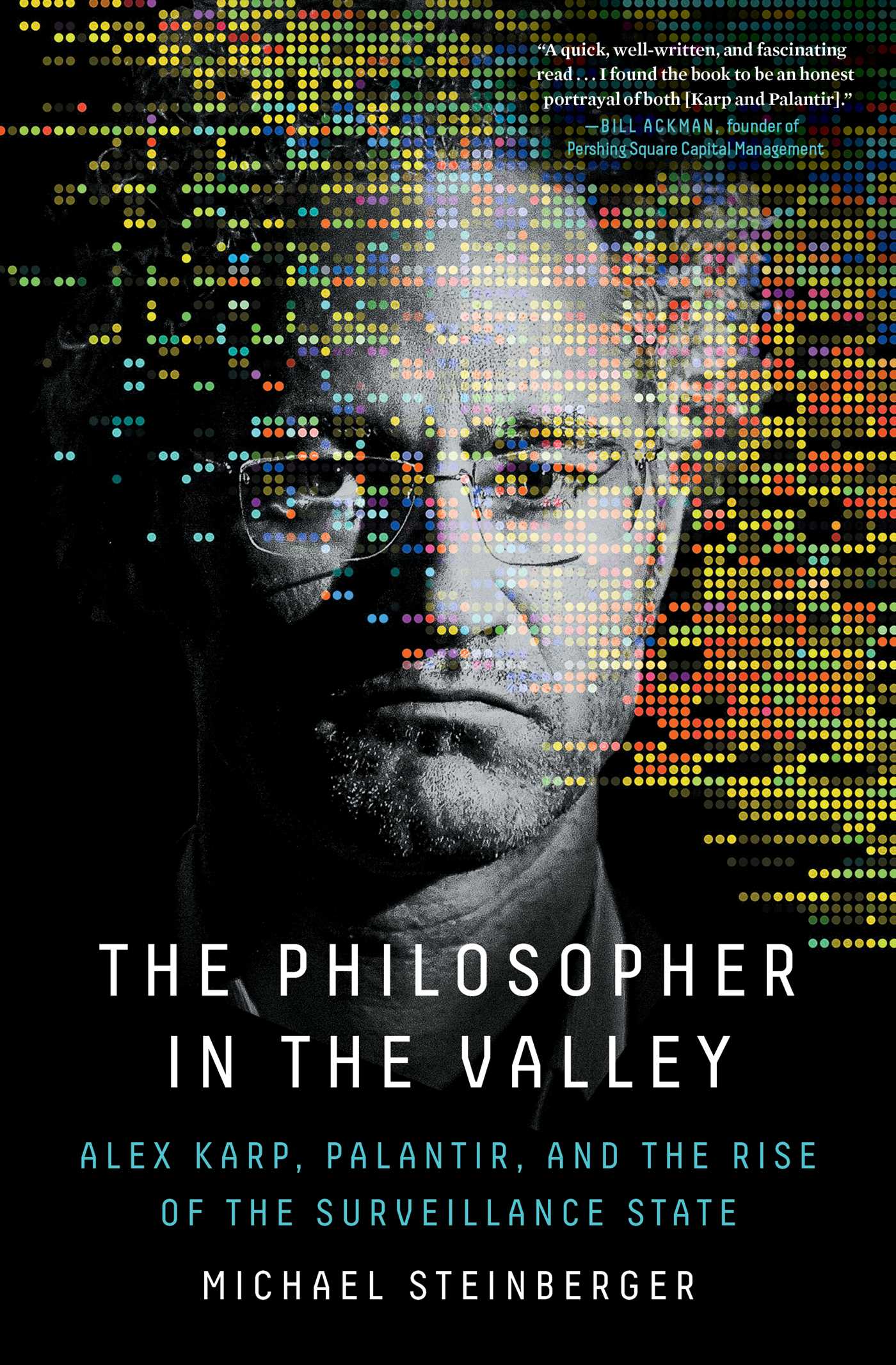 Philosopher in the Valley: Alex Karp, Palantir, and the Rise of the Surveillance State