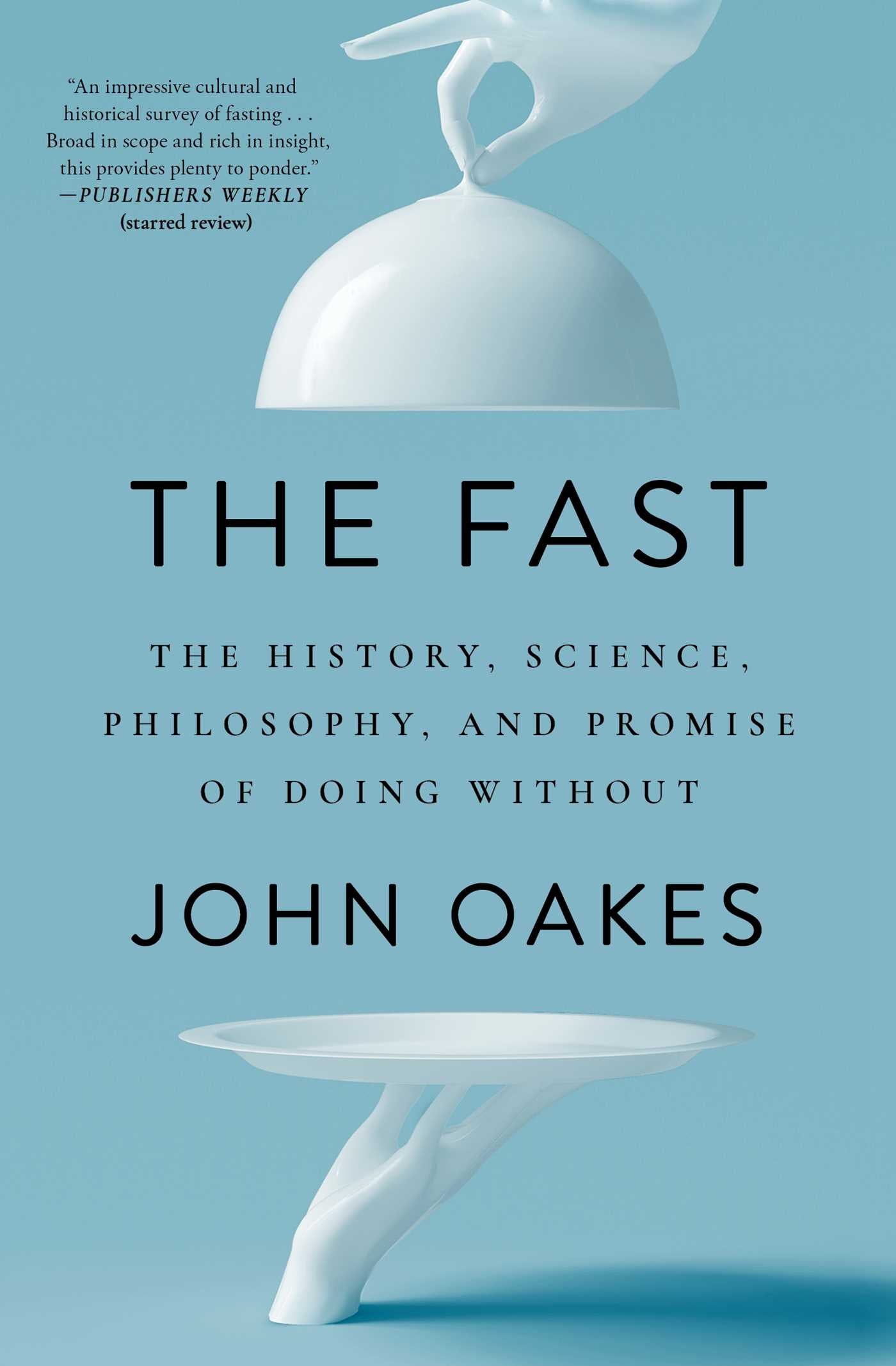 Fast: The History, Science, Philosophy, and Promise of Doing Without