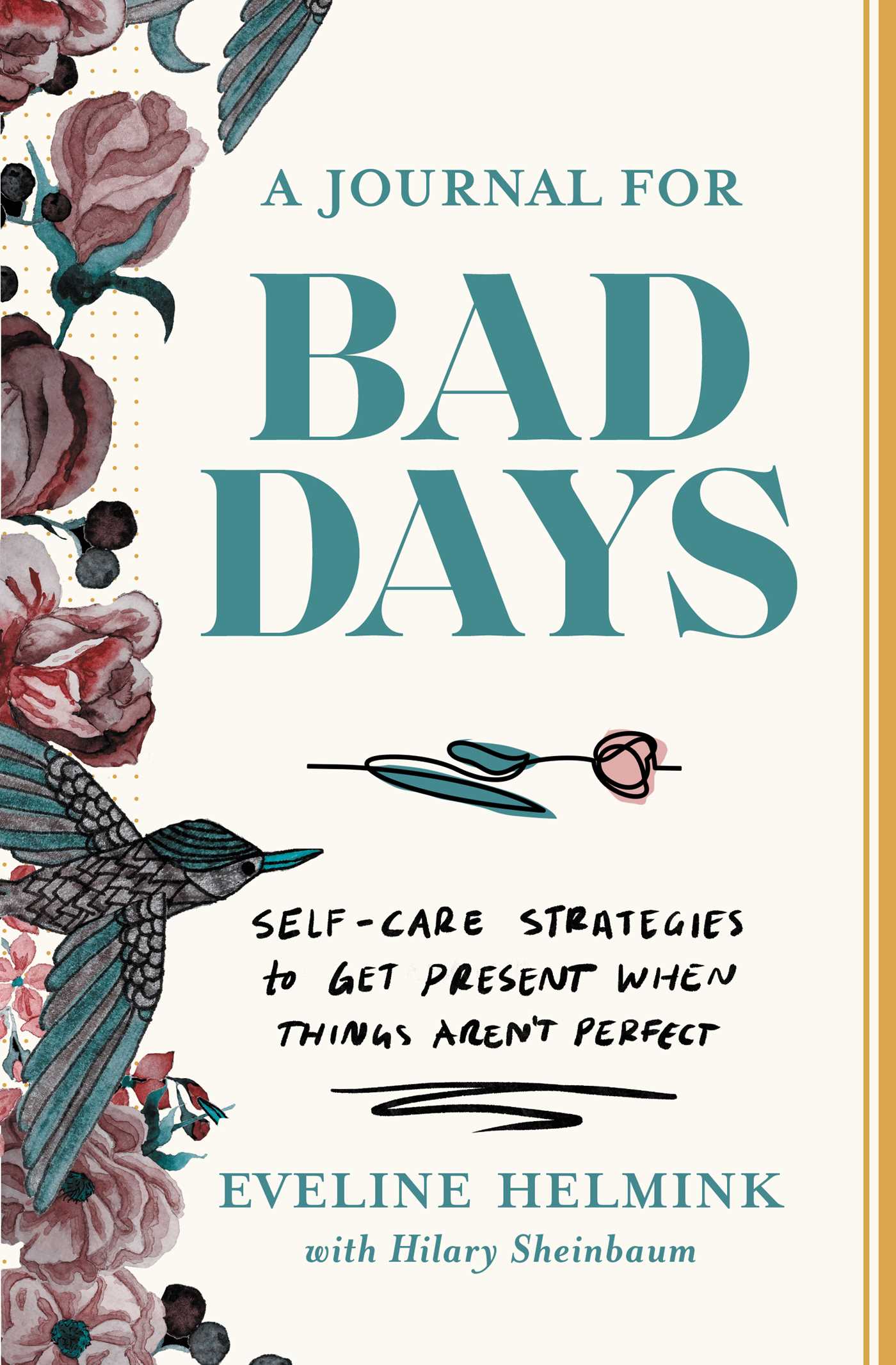 Journal for Bad Days: Self-Care Strategies to Get Present When Things Aren't Perfect