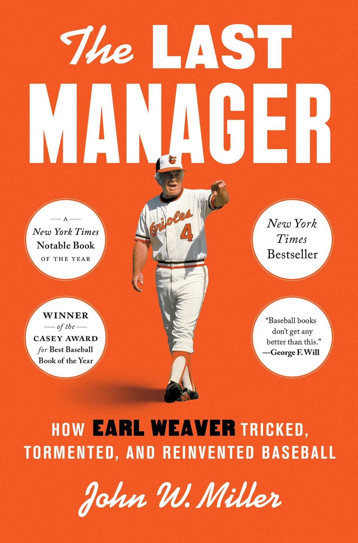 Last Manager: How Earl Weaver Tricked, Tormented, and Reinvented Baseball