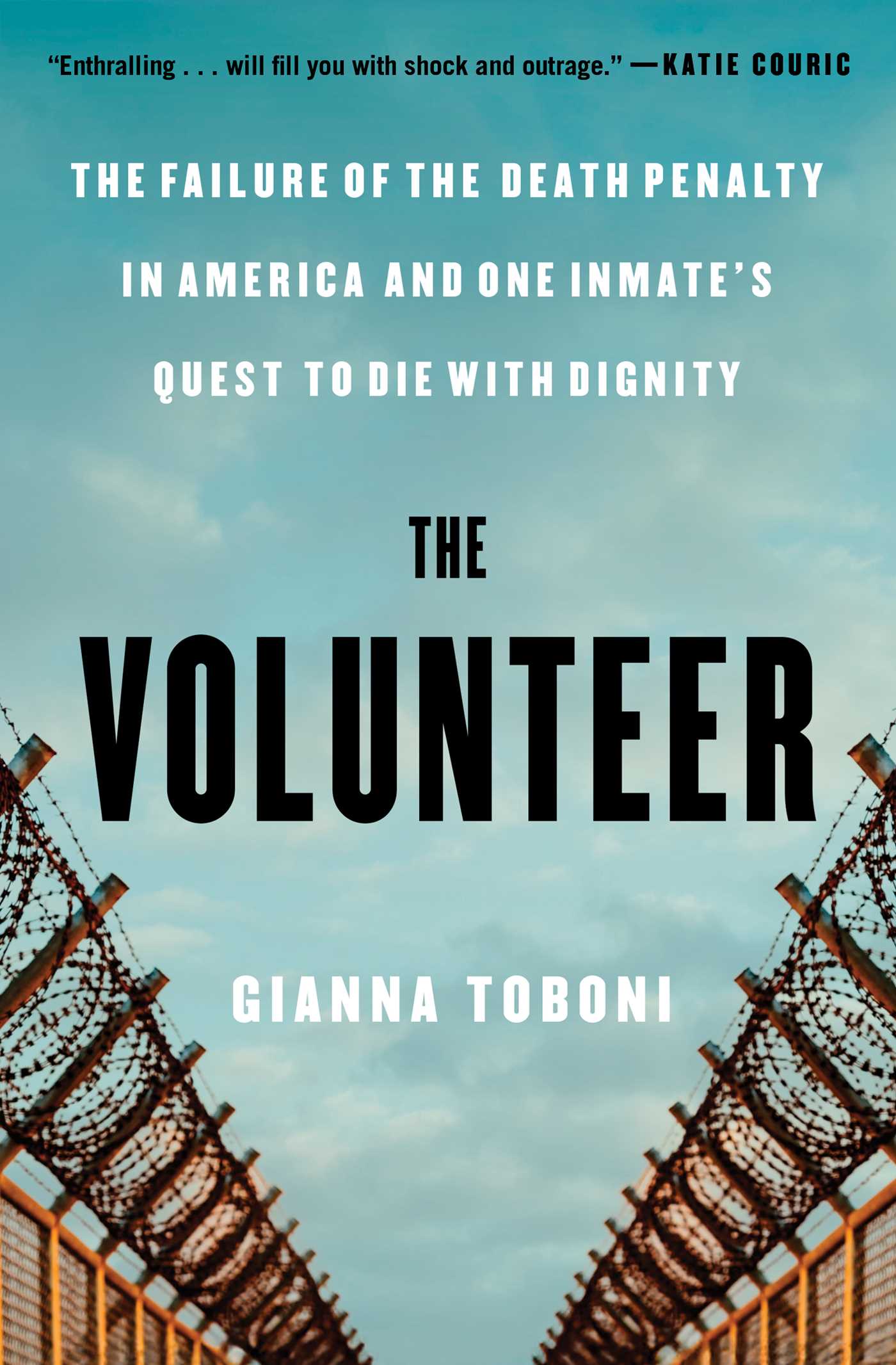 Volunteer: The Failure of the Death Penalty in America and One Inmate's Quest to Die with Dignity
