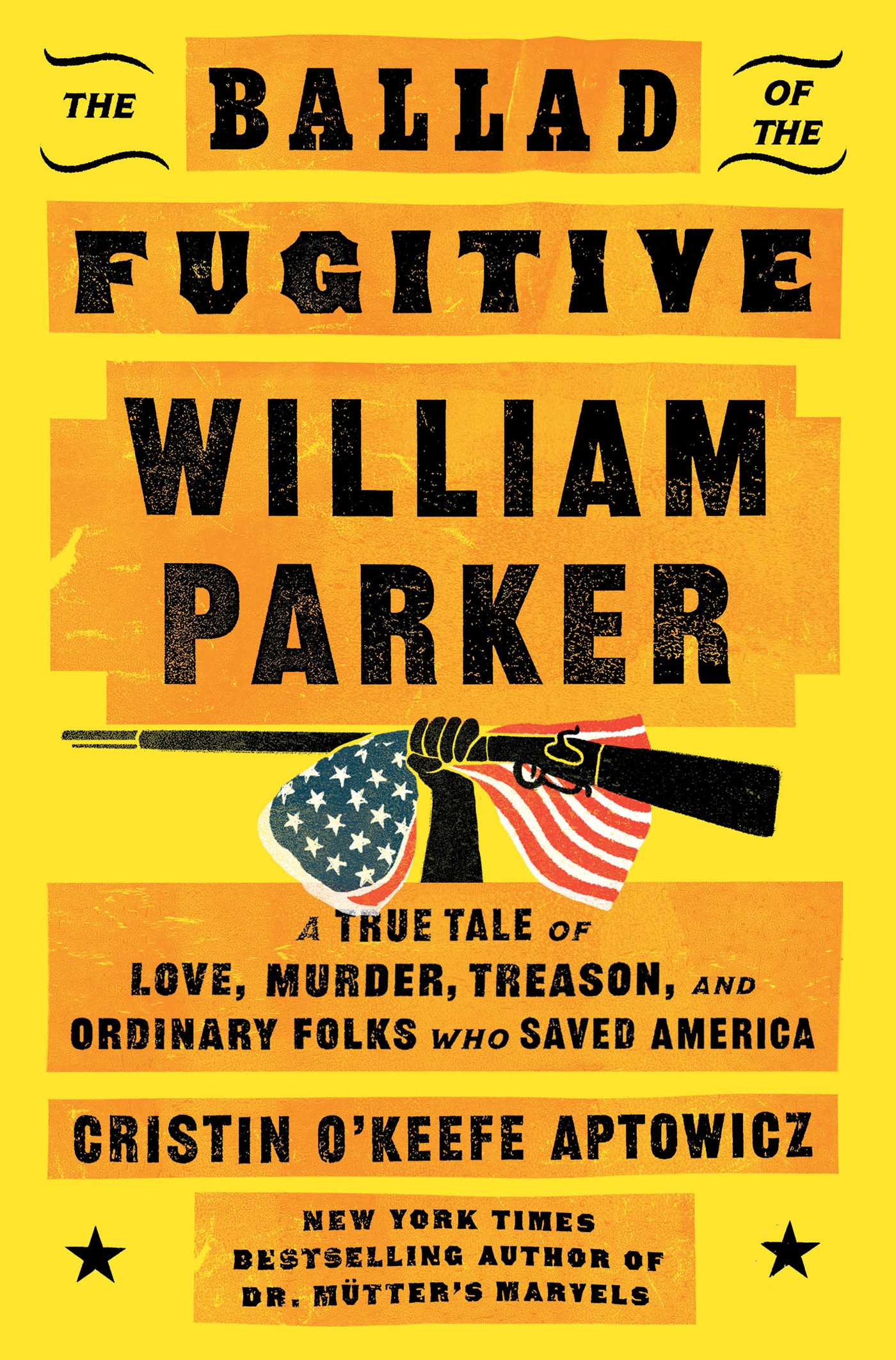 Ballad of the Fugitive William Parker: A True Tale of Love, Murder, Treason, and Ordinary Folks Who Saved America