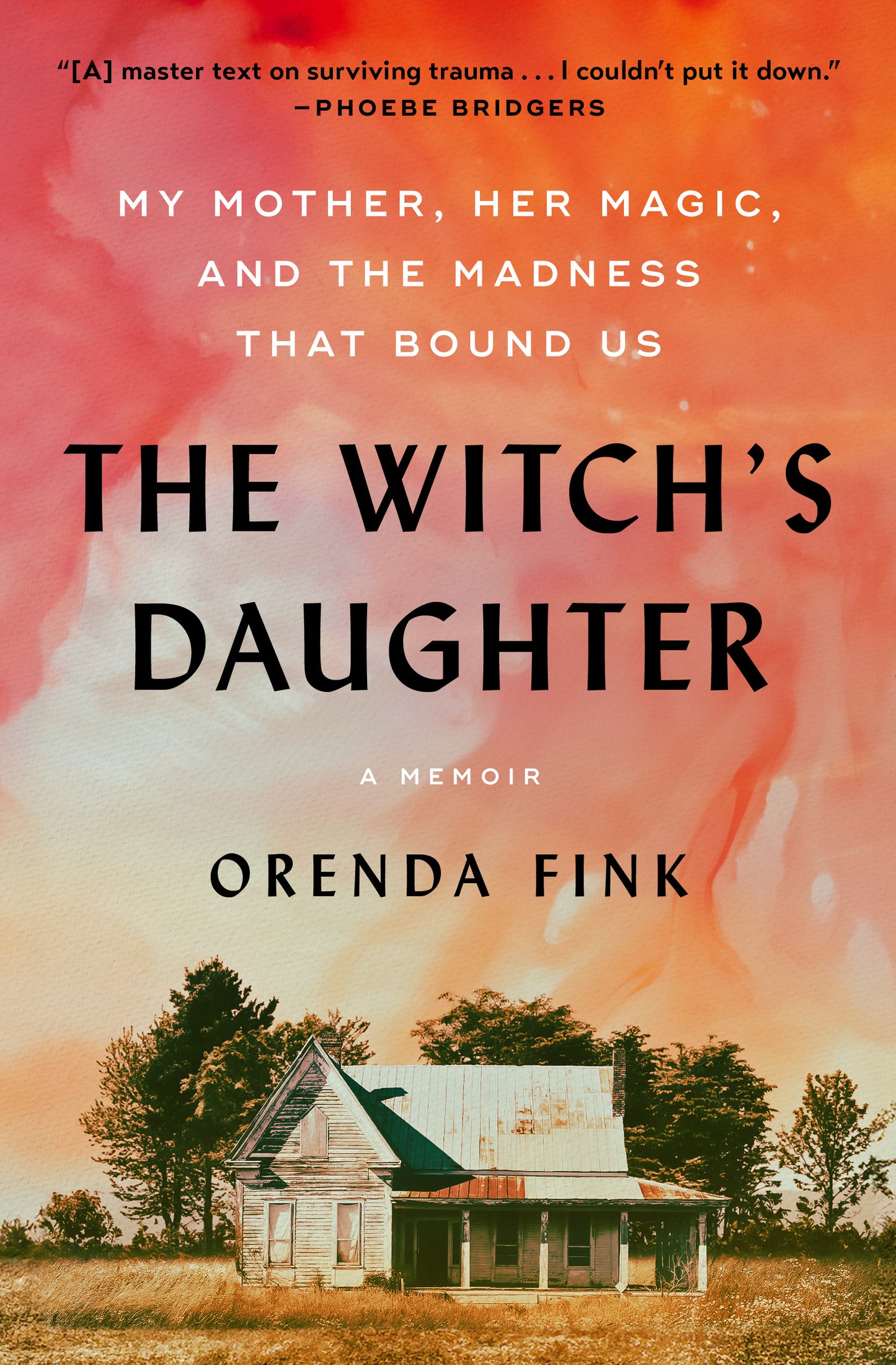 Witch's Daughter: My Mother, Her Magic, and the Madness that Bound Us