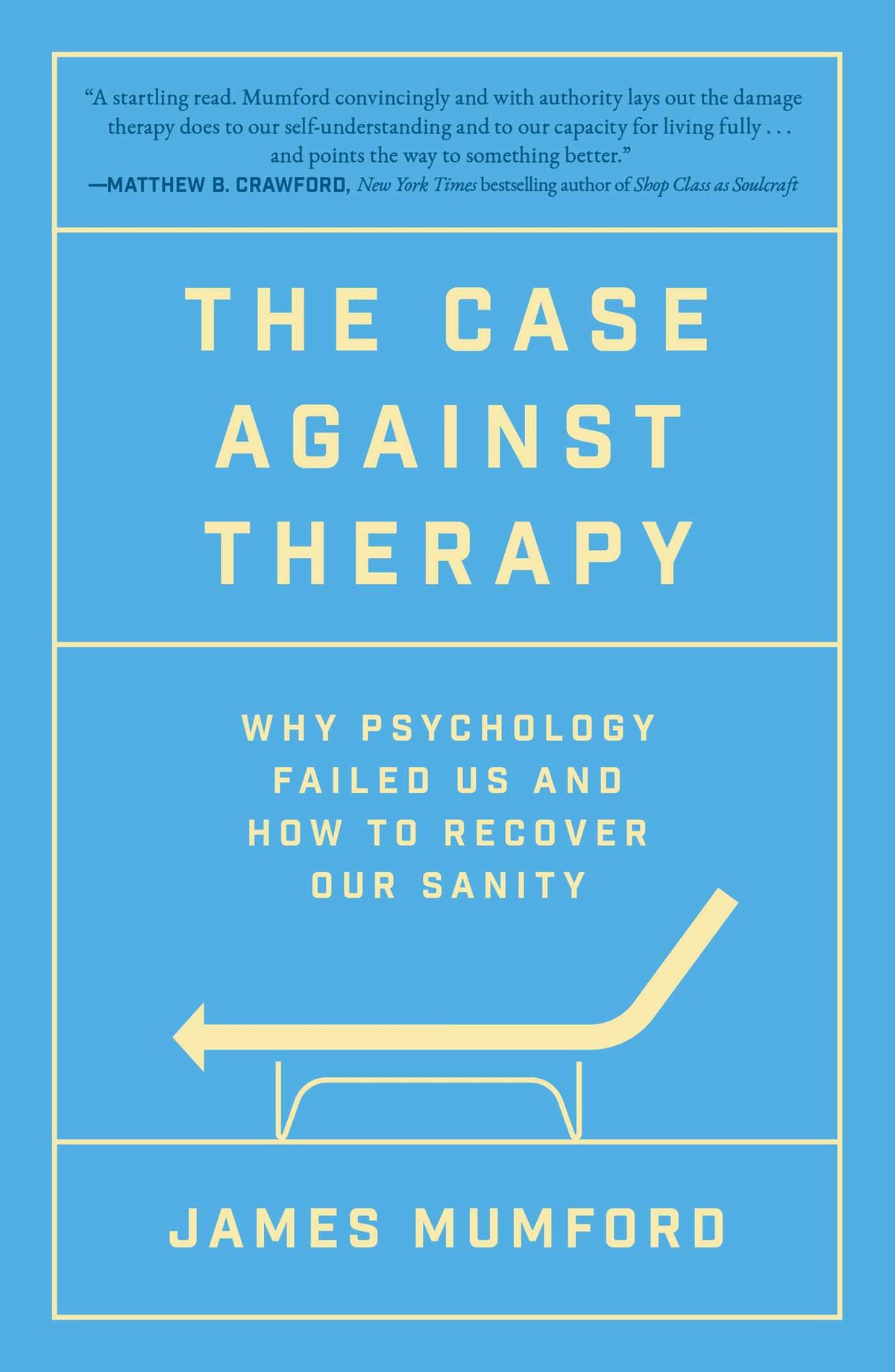 Case Against Therapy: Why Psychology Failed Us and How to Recover Our Sanity