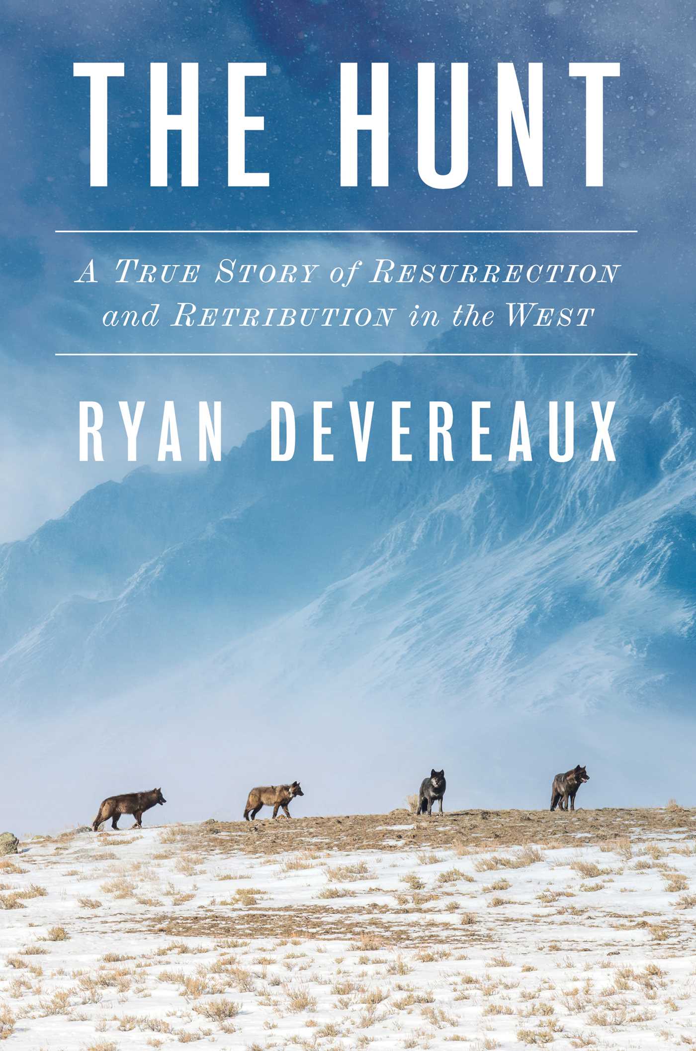 Hunt: A True Story of Resurrection and Retribution in the West