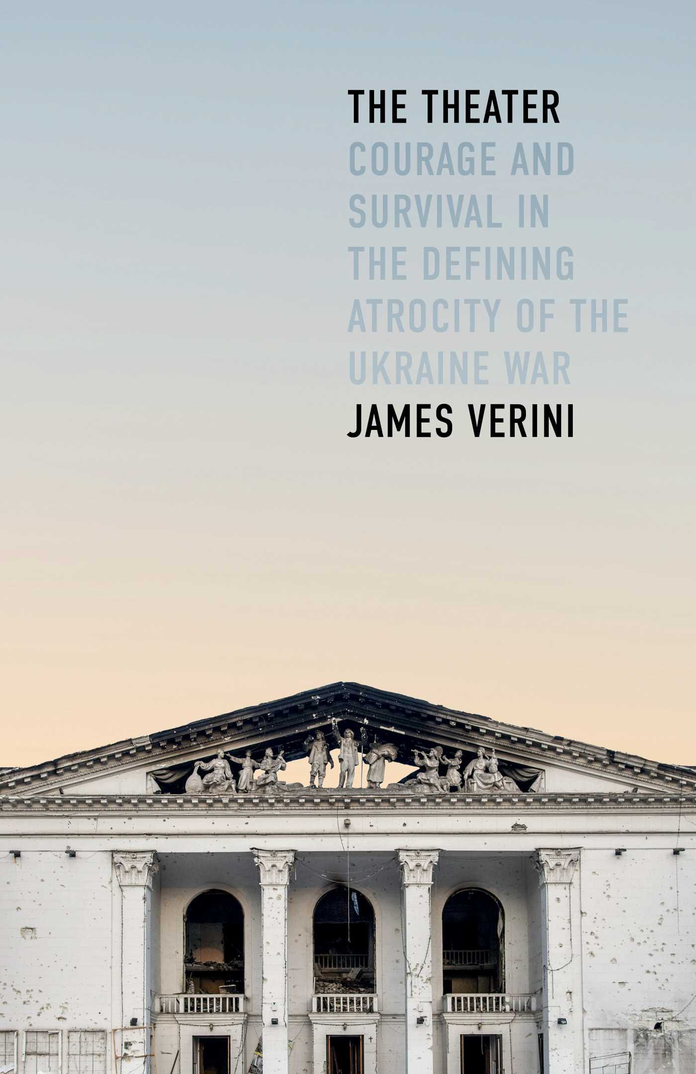 Theater: Courage and Survival in the Defining Atrocity of the Ukraine War