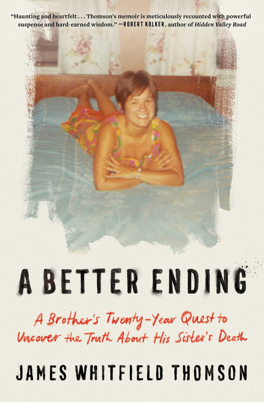 Better Ending: A Brother's Twenty-Year Quest to Uncover the Truth About His Sister's Death