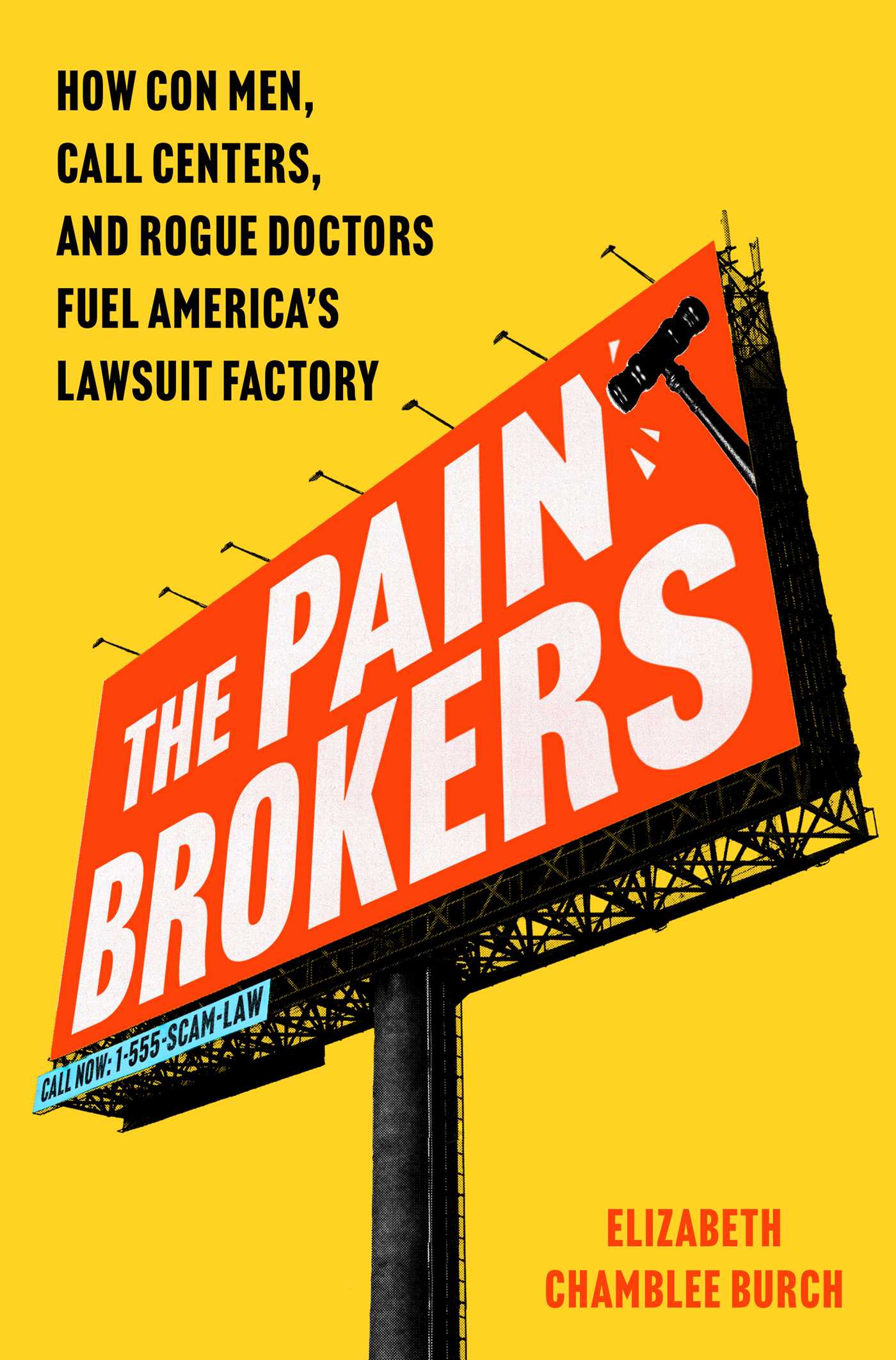 Pain Brokers: How Con Men, Call Centers, and Rogue Doctors Fuel America's Lawsuit Factory