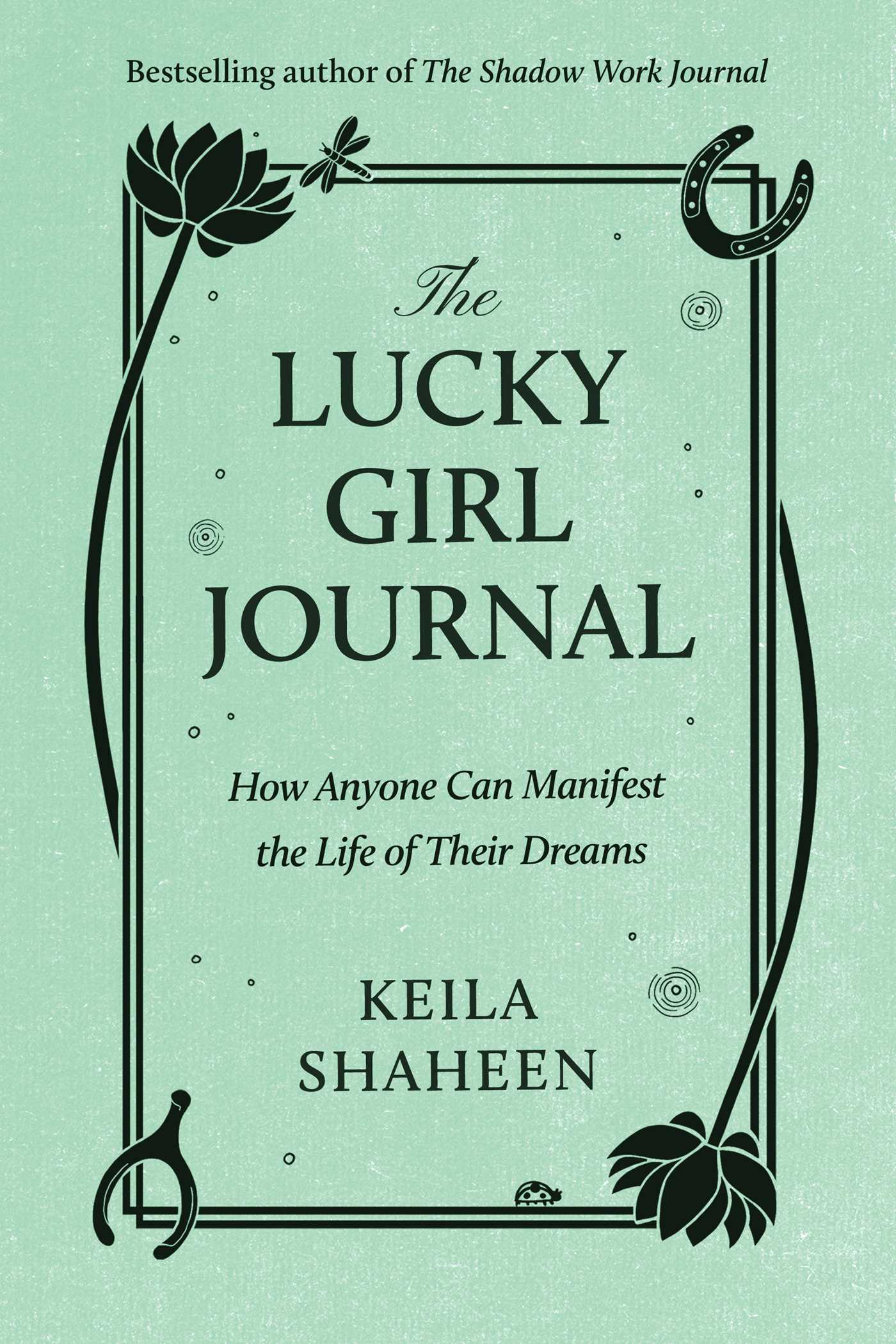 Lucky Girl Journal: How Anyone Can Manifest the Life of Their Dreams