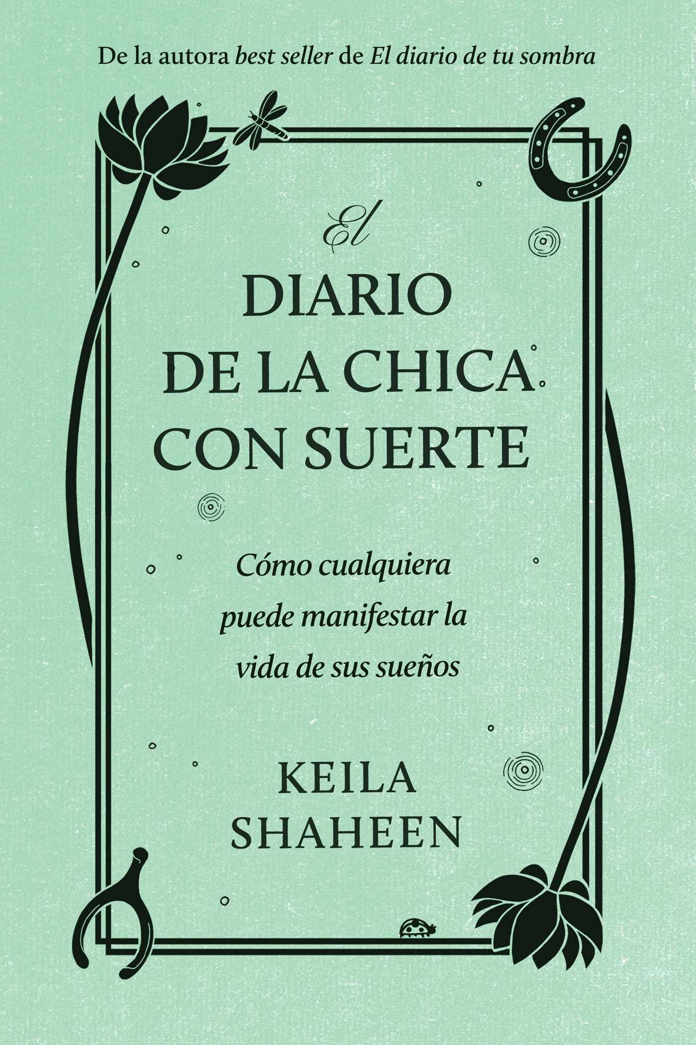 diario de la chica con suerte: Cómo cualquiera puede manifestar la vida de sus sueños