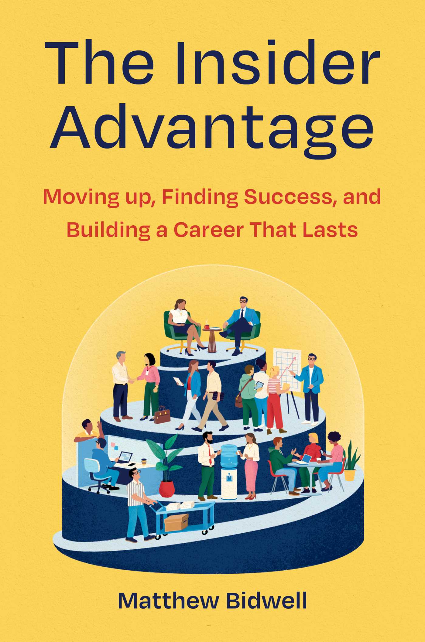 Insider Advantage: Moving up, Finding Success, and Building a Career That Lasts