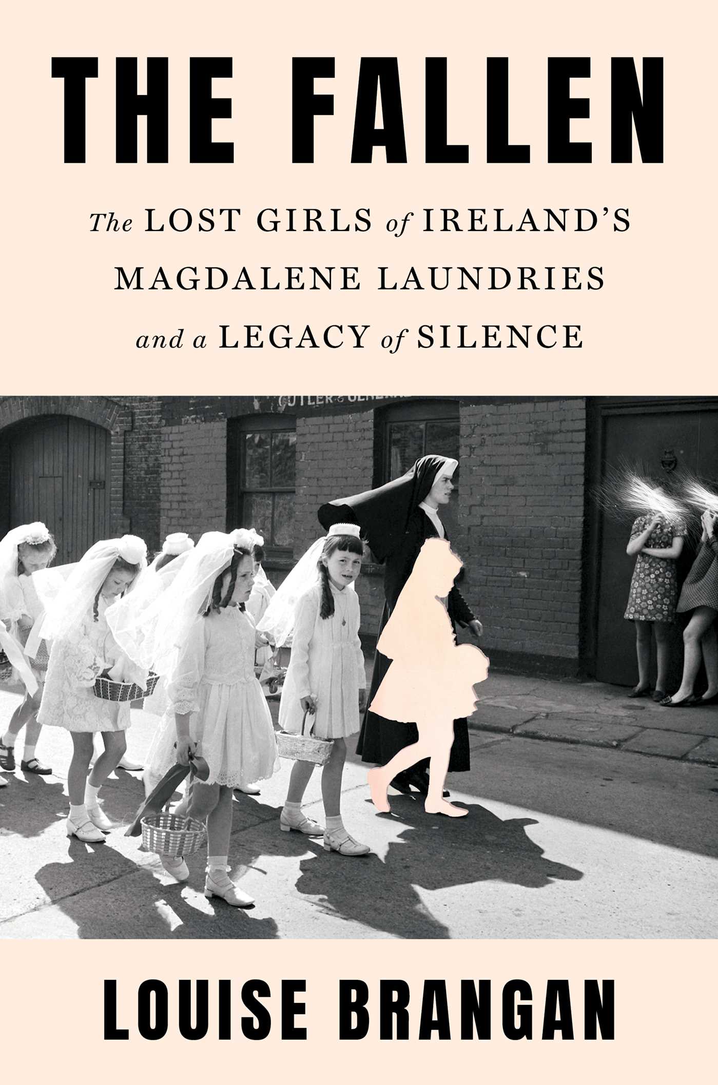 Fallen: The Lost Girls of Ireland's Magdalene Laundries and a Legacy of Silence