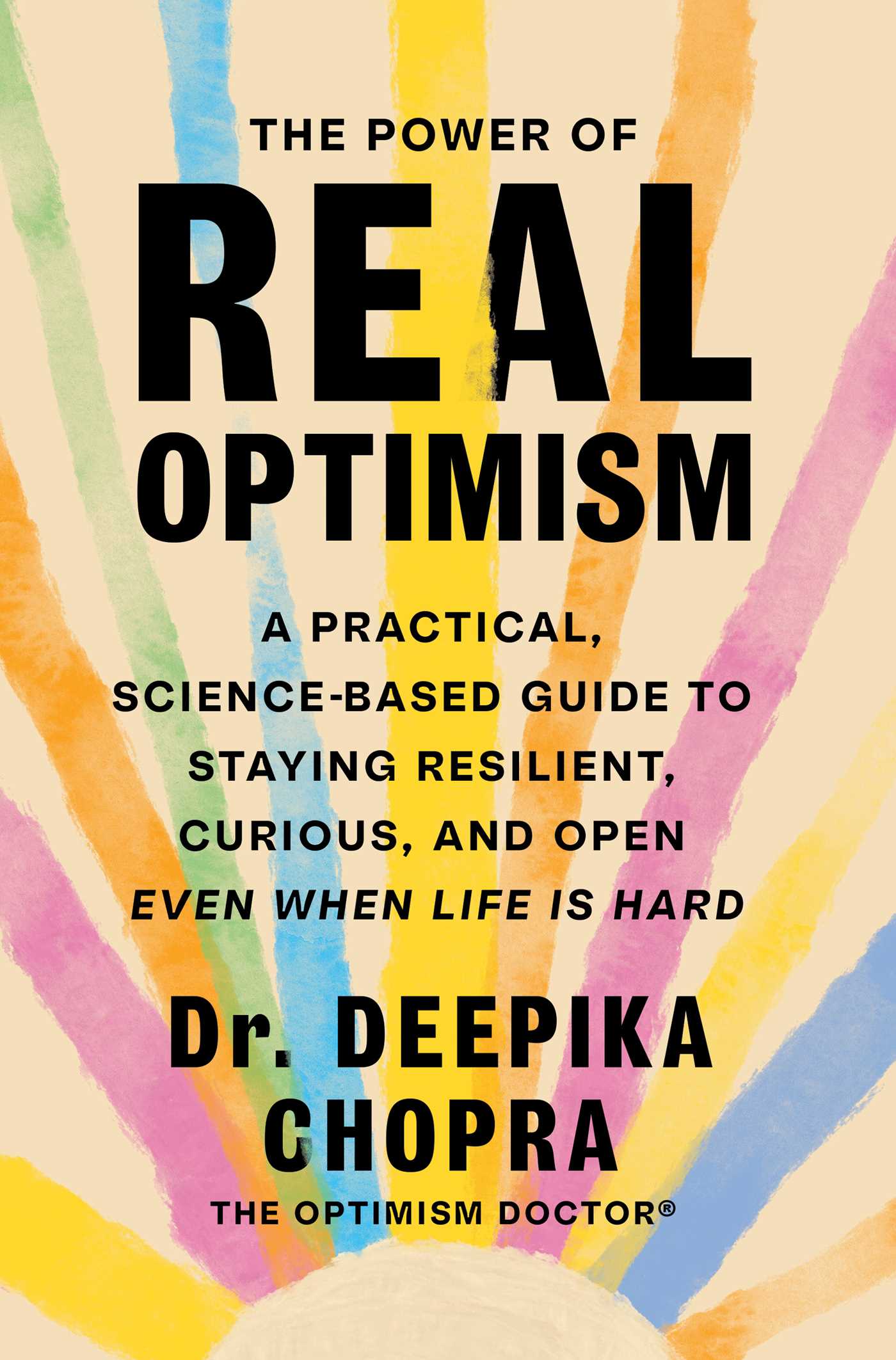 Power of Real Optimism: A Practical, Science-Based Guide to Staying Resilient, Curious, and Open Even When Life Is Hard