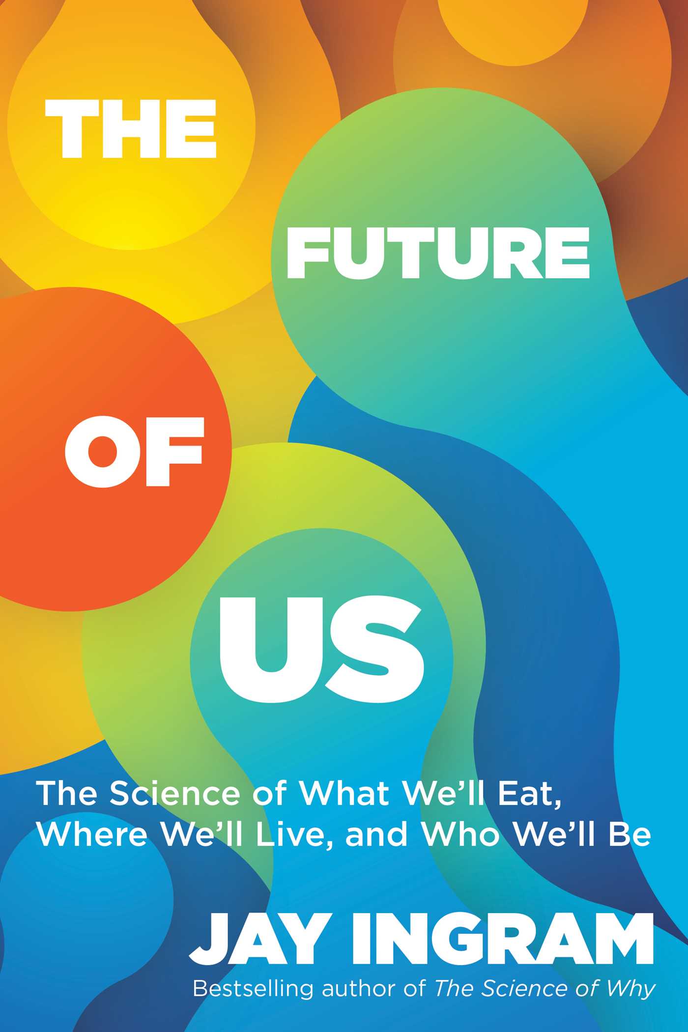 Future of Us: The Science of What We'll Eat, Where We'll Live, and Who We'll Be