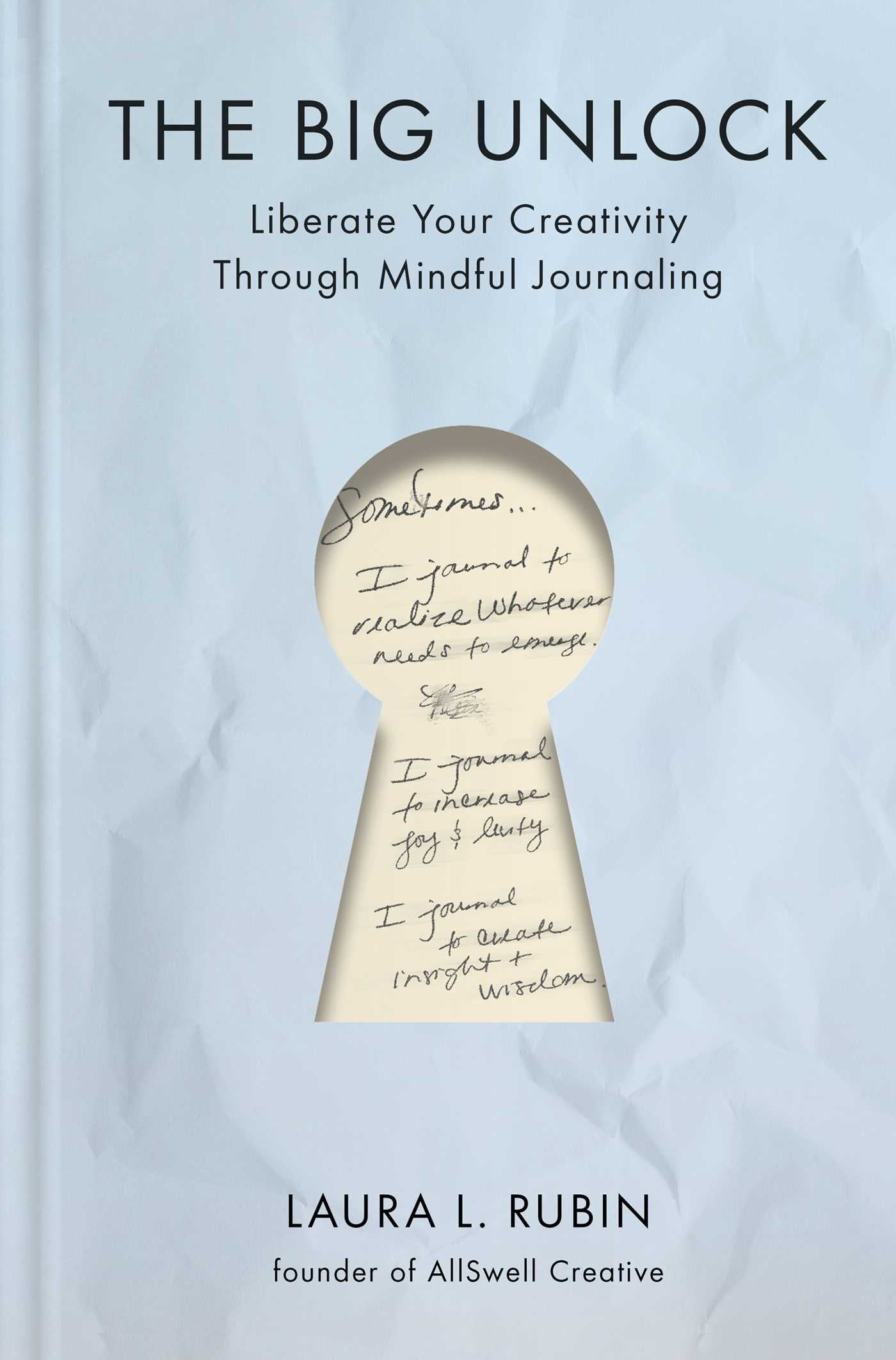 Big Unlock: Liberate Your Creativity Through Mindful Journaling