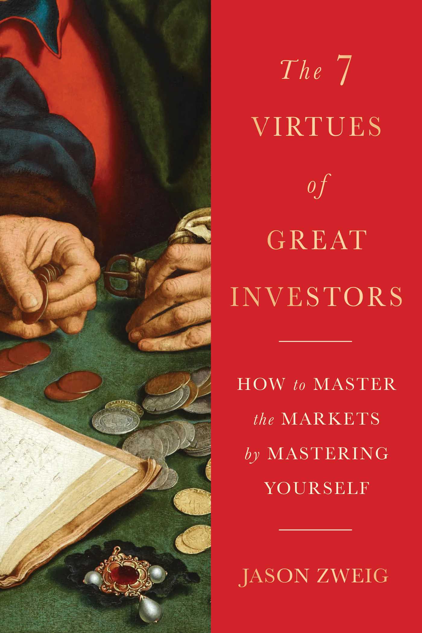Seven Virtues of Great Investors: How to Master the Markets by Mastering Yourself