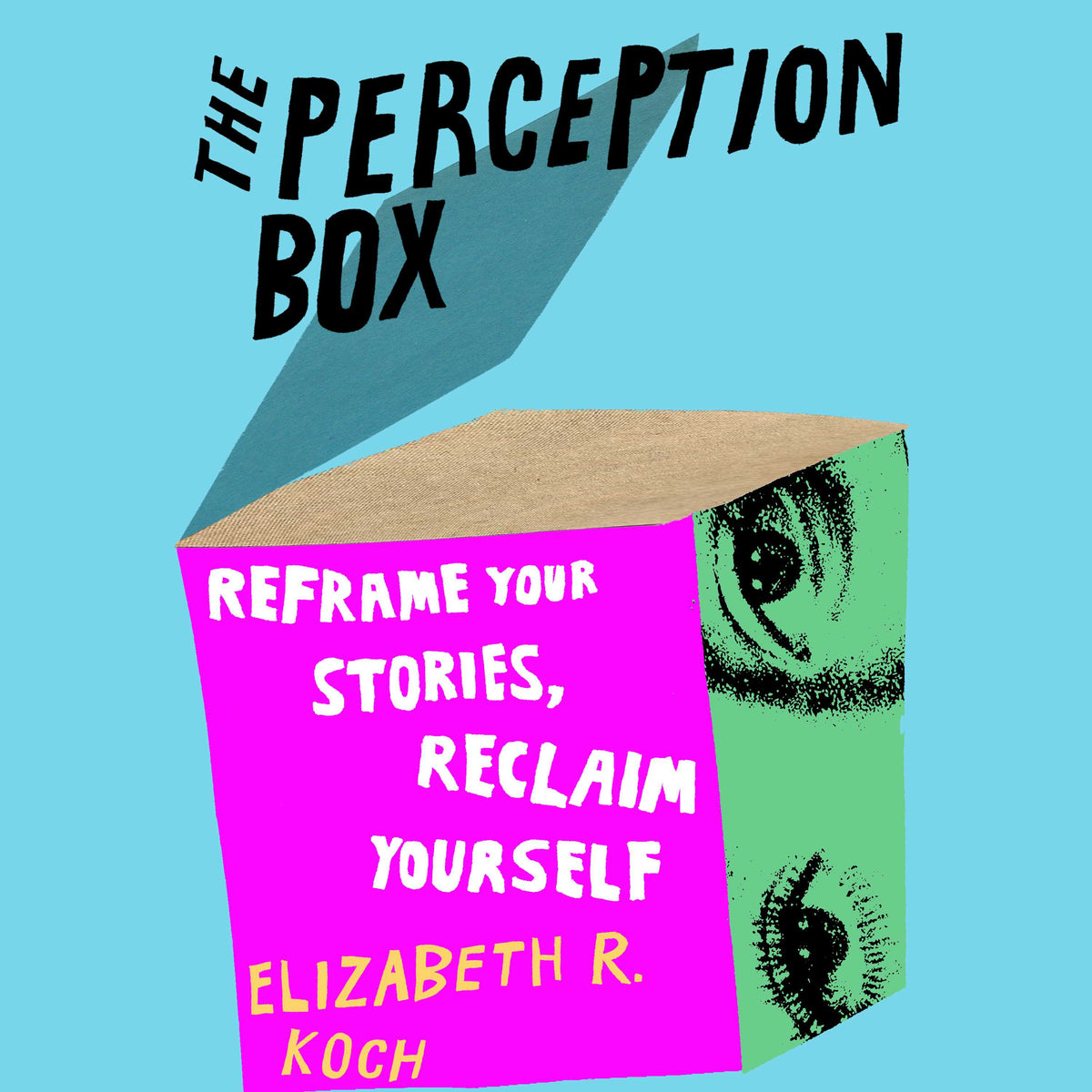 Perception Box: Reframe Your Stories, Reclaim Yourself