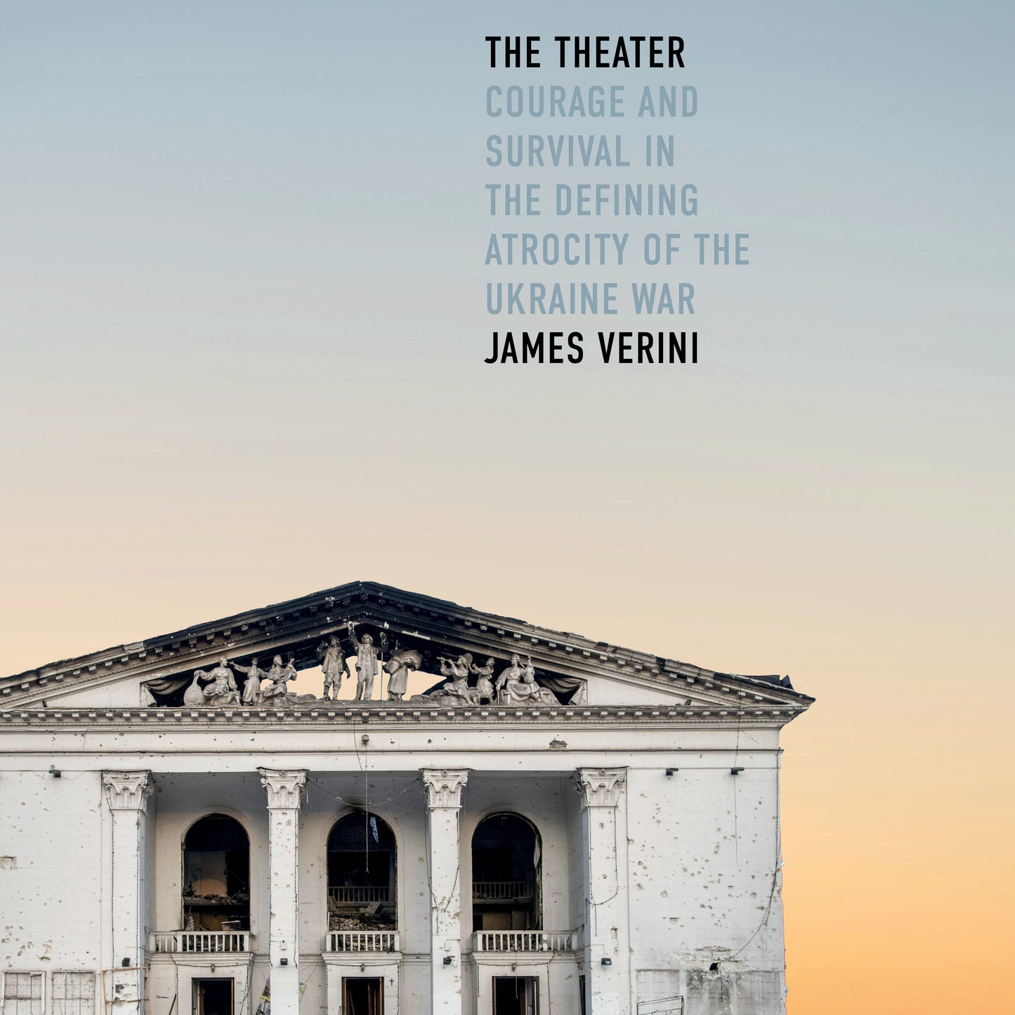 Theater: Courage and Survival in the Defining Atrocity of the Ukraine War