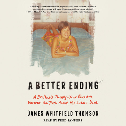 Better Ending: A Brother's Thirty-Year Quest to Uncover the Truth About His Sister's Death