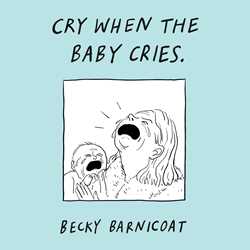 Cry When the Baby Cries